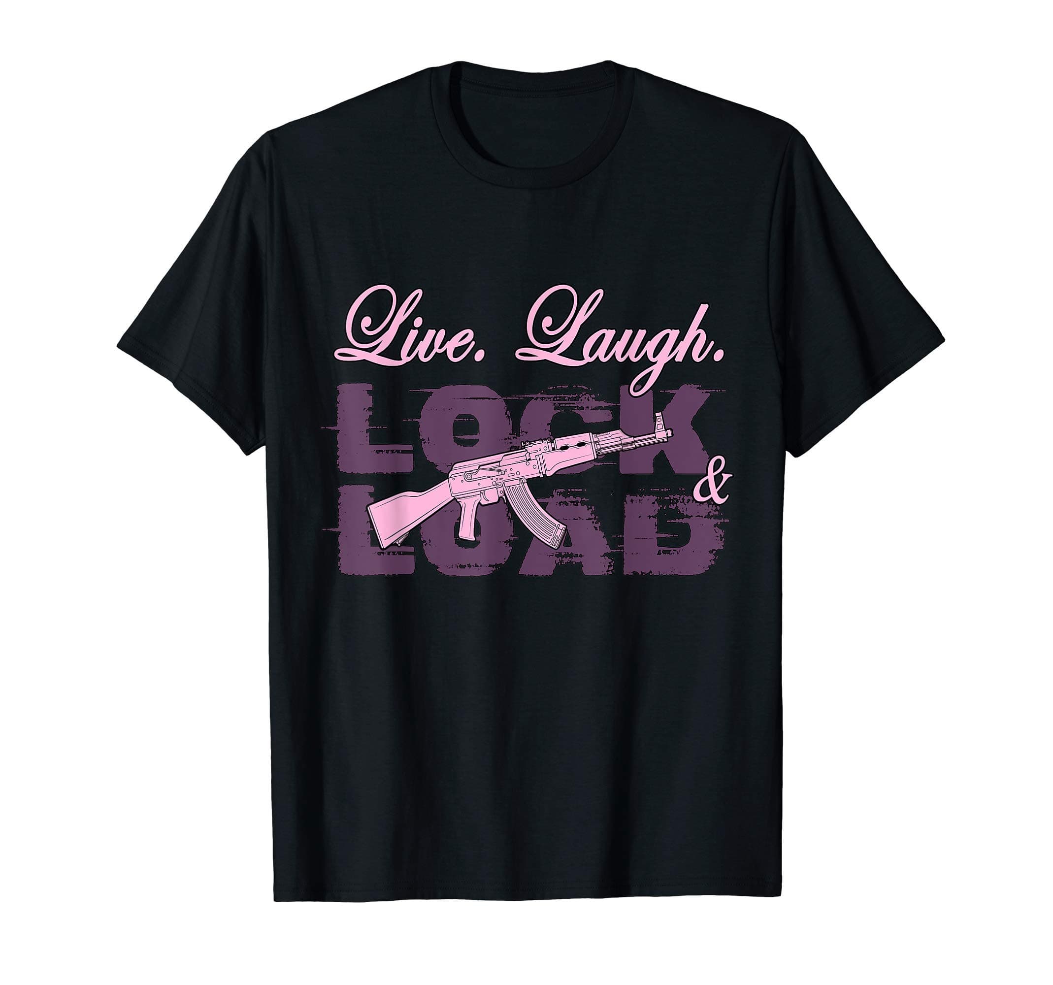 Live Laugh Lock And Load T-Shirt