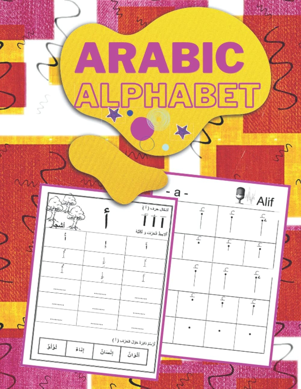 Arabic Alphabet For Kids and Beginners: Learn How To Write In Arabic, Alif Ba Ta for Kids, Preschool, Kindergarten, and Beginners.. Arabic Writing Workbook