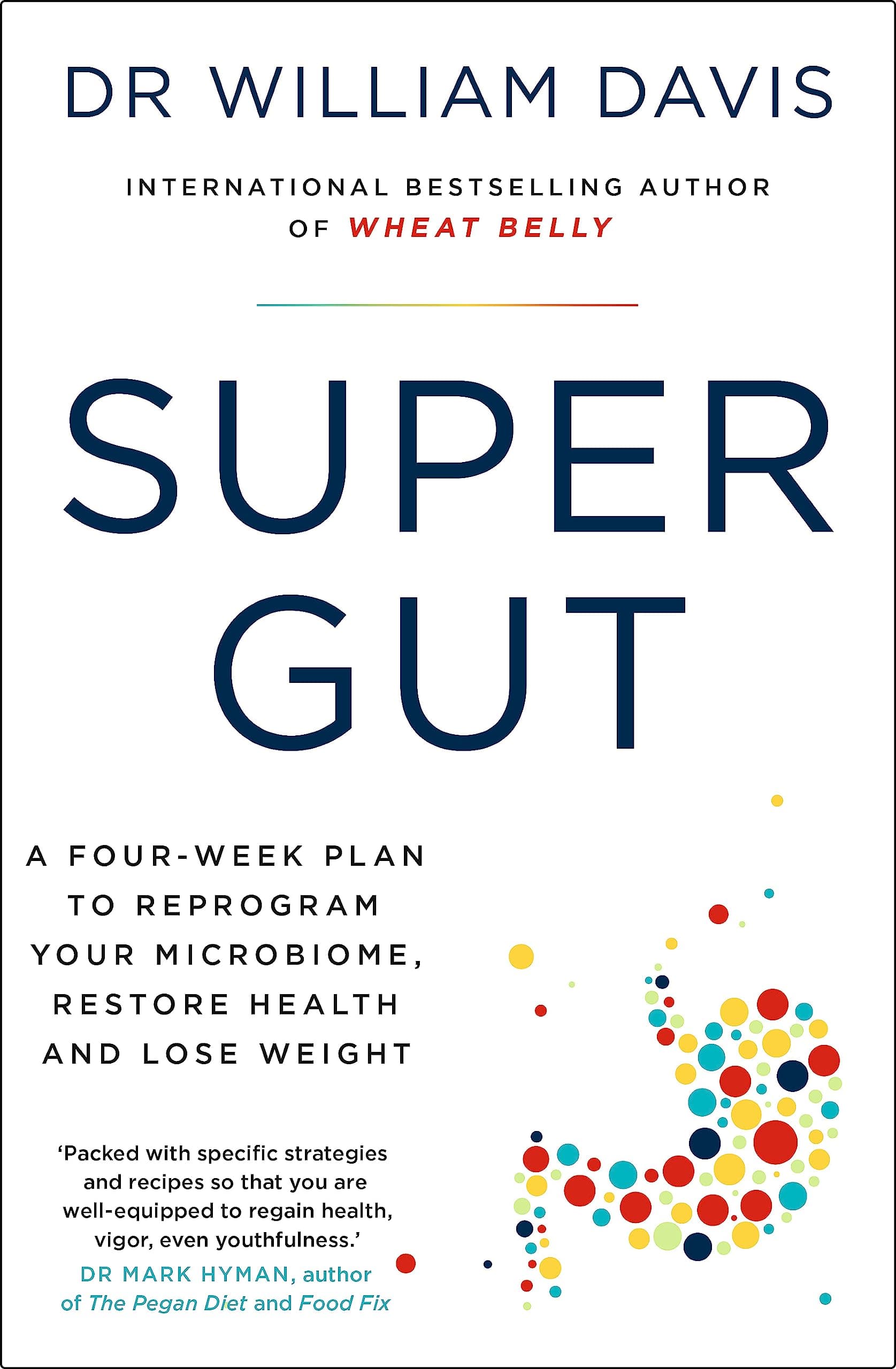 Super Gut: A Four-Week Plan to Reprogram Your Microbiome, Restore Health and Lose Weight by Dr William Davis