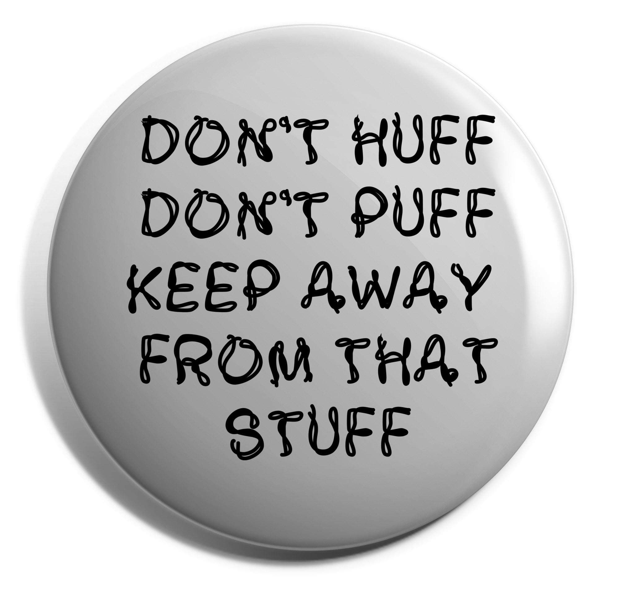 Hippowarehouse Don't huff don't puff keep away from that stuff Badge