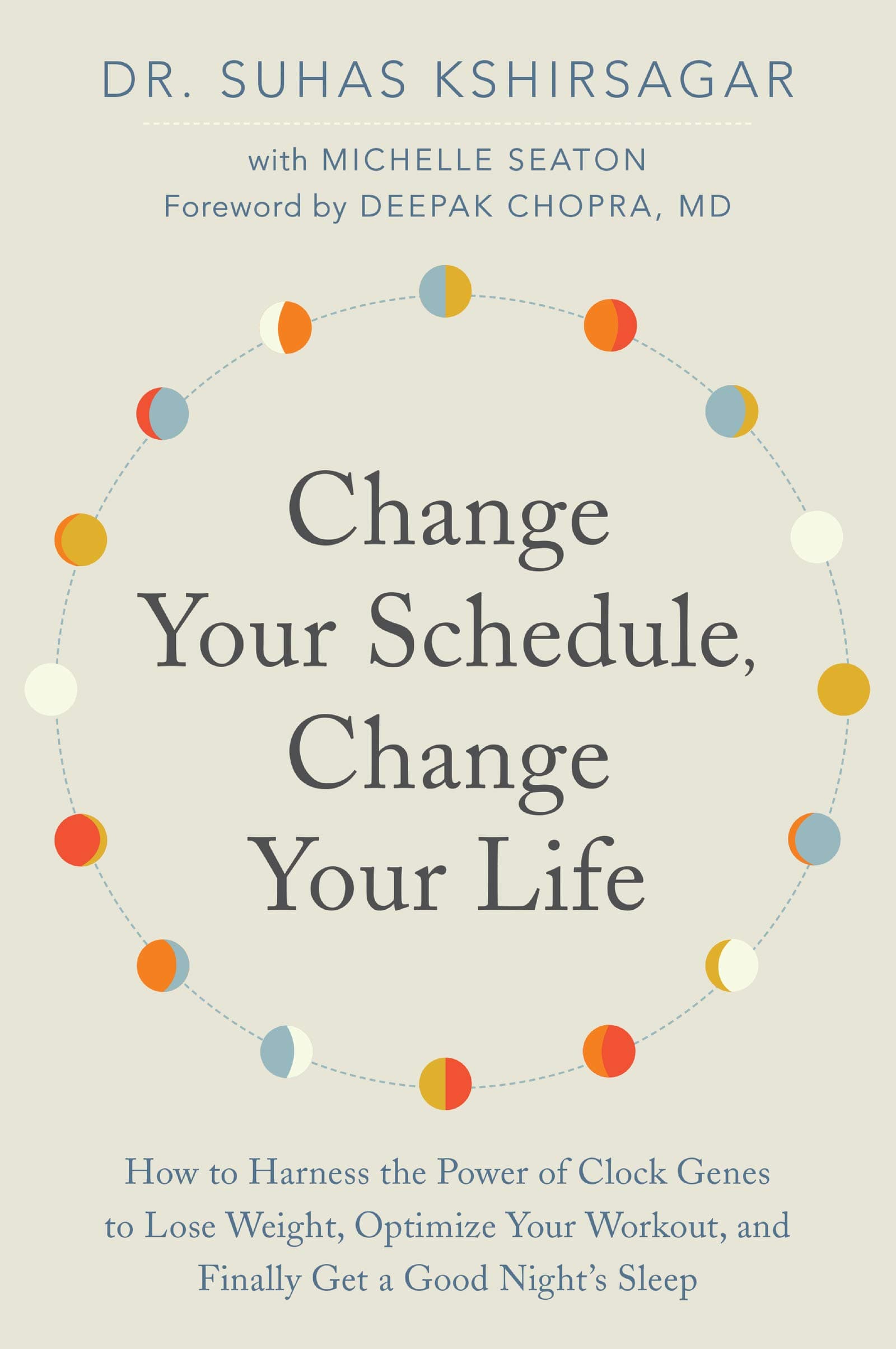 Harper Wave Change Your Schedule, Change Your LIfe: How to Harness the Power of Clock Genes to Lose Weight, Optimize Your Workout, and Finally Get a Good Night's Sleep