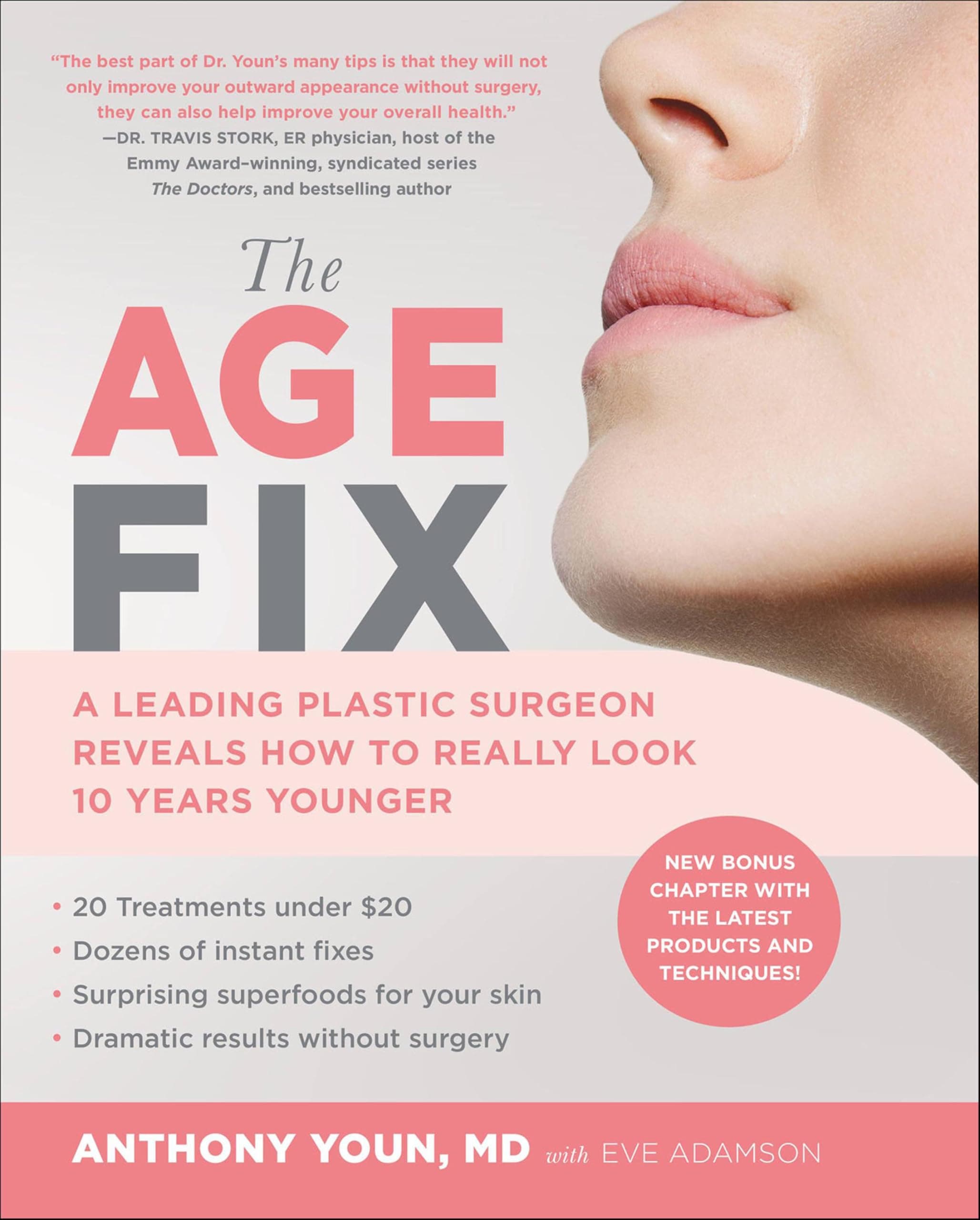 The Age Fix: A Leading Plastic Surgeon Reveals How to Really Look 10 Years Younger
