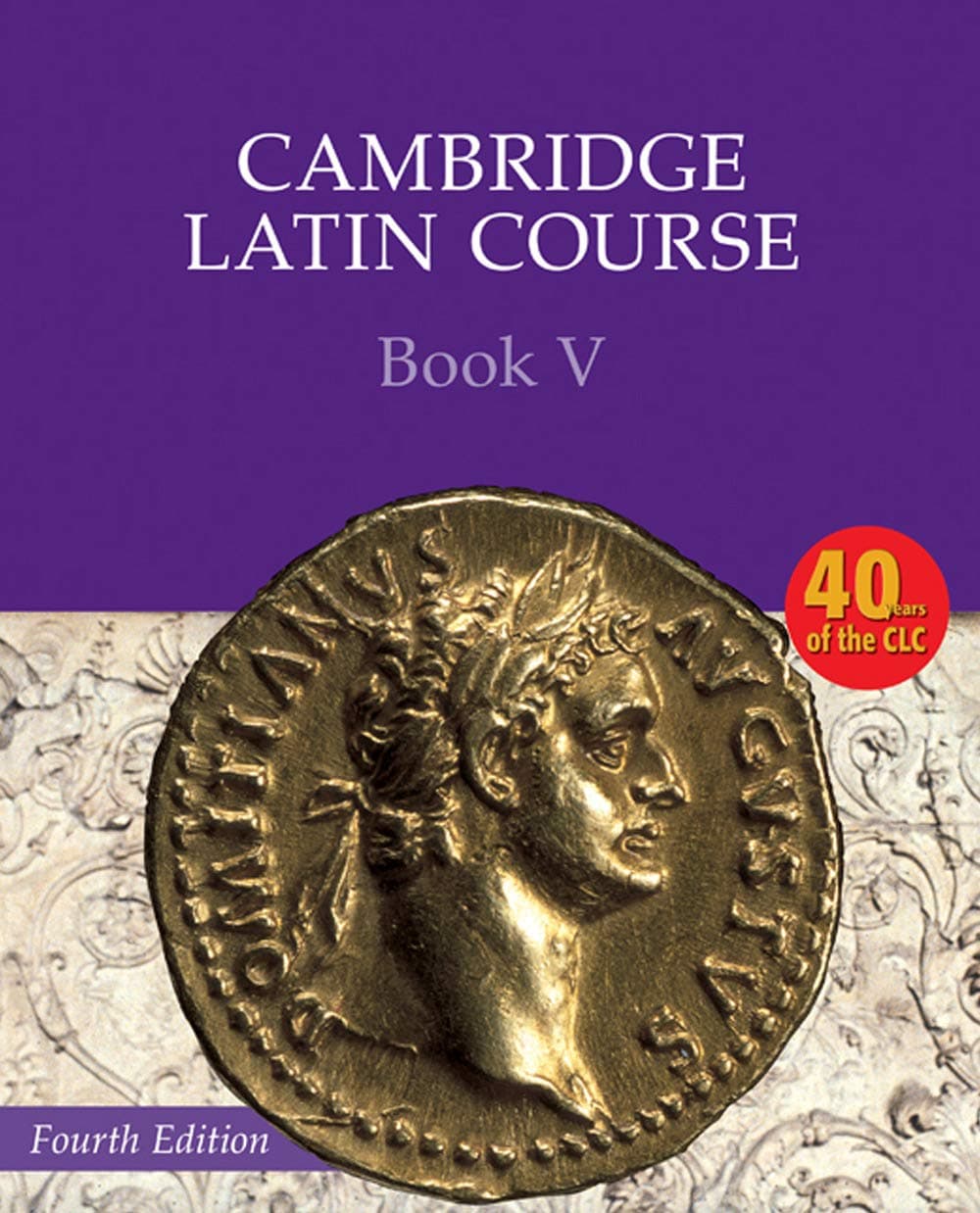 Cambridge Latin Course Book 5 Student's Book 4th Edition: Studying How States and Societies Transform and Constitute One Another