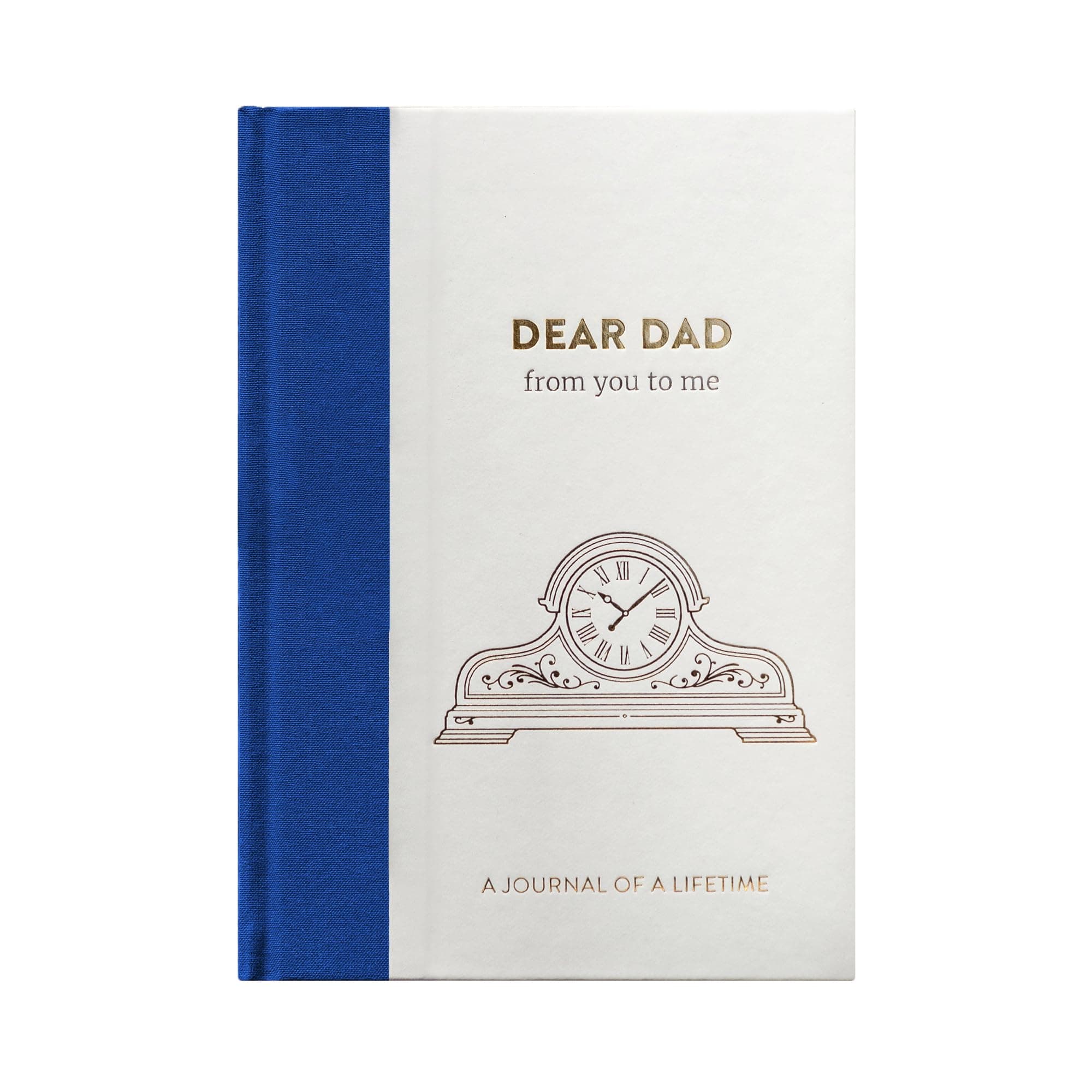 Dear Dad, From You To Me: Memory Journal Capturing Your Father's Own Amazing Stories (Journals Of A Lifetime): Timeless Collection