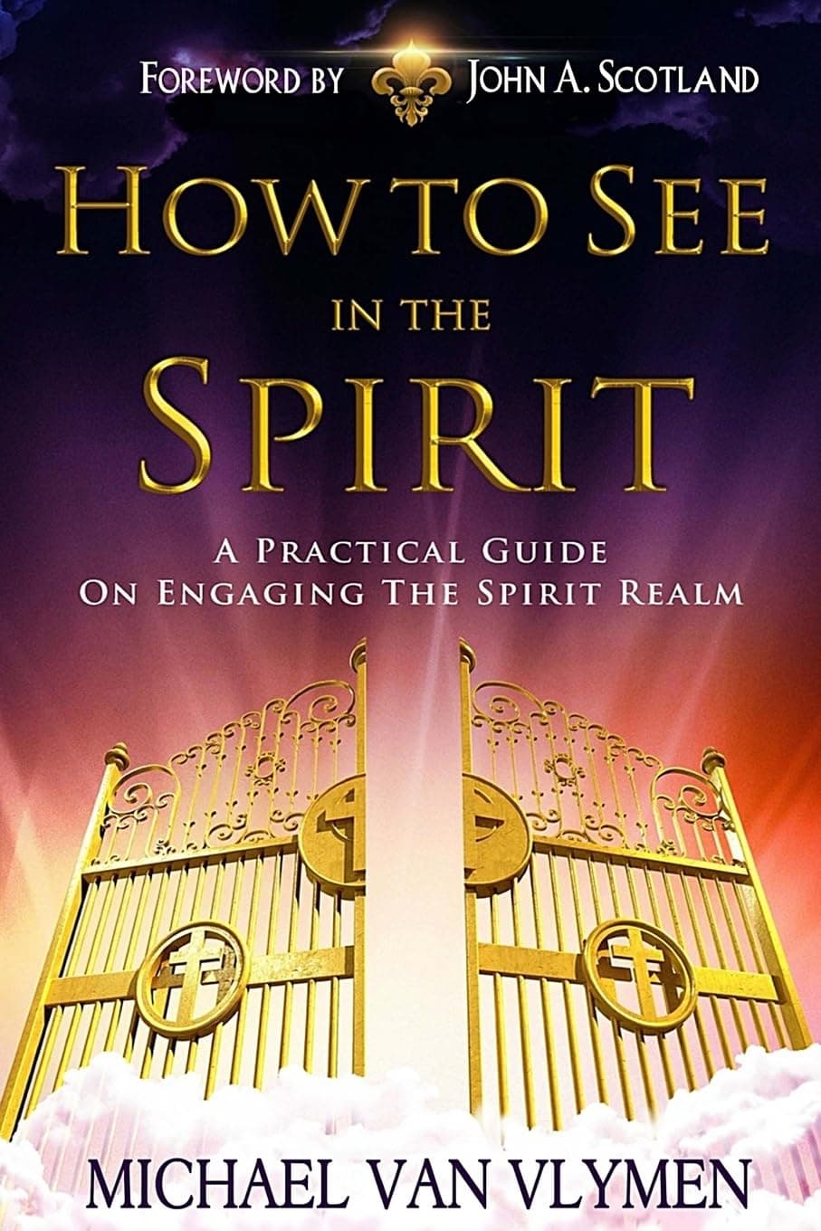 How to See in the Spirit: A Practical Guide on Engaging the Spirit Realm Paperback – October 12, 2013