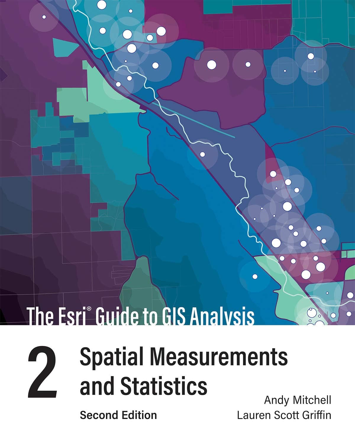 Esri Press The Guide to GIS Analysis, Volume 2: Spatial Measurements and Statistics