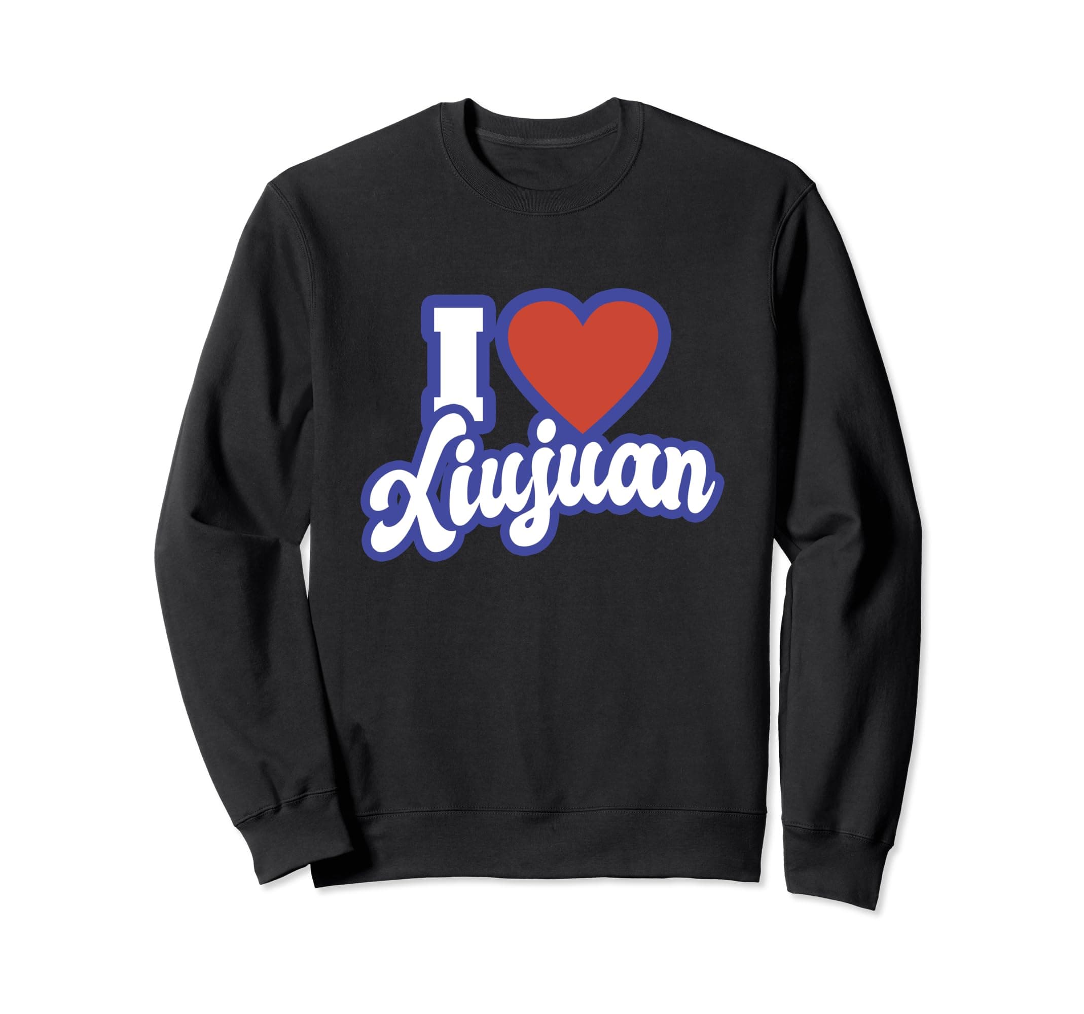 I Love Xiujuan Sweatshirt