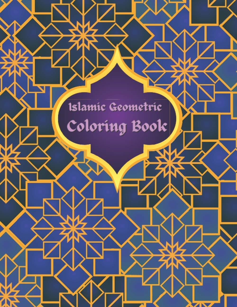 Independently Published Islamic Geometric Coloring Book: Islamic Geometric Patterns, Arabic Geometrical Pattern and Design, Islamic Design Workbook, Arabic Floral Patterns Coloring Book