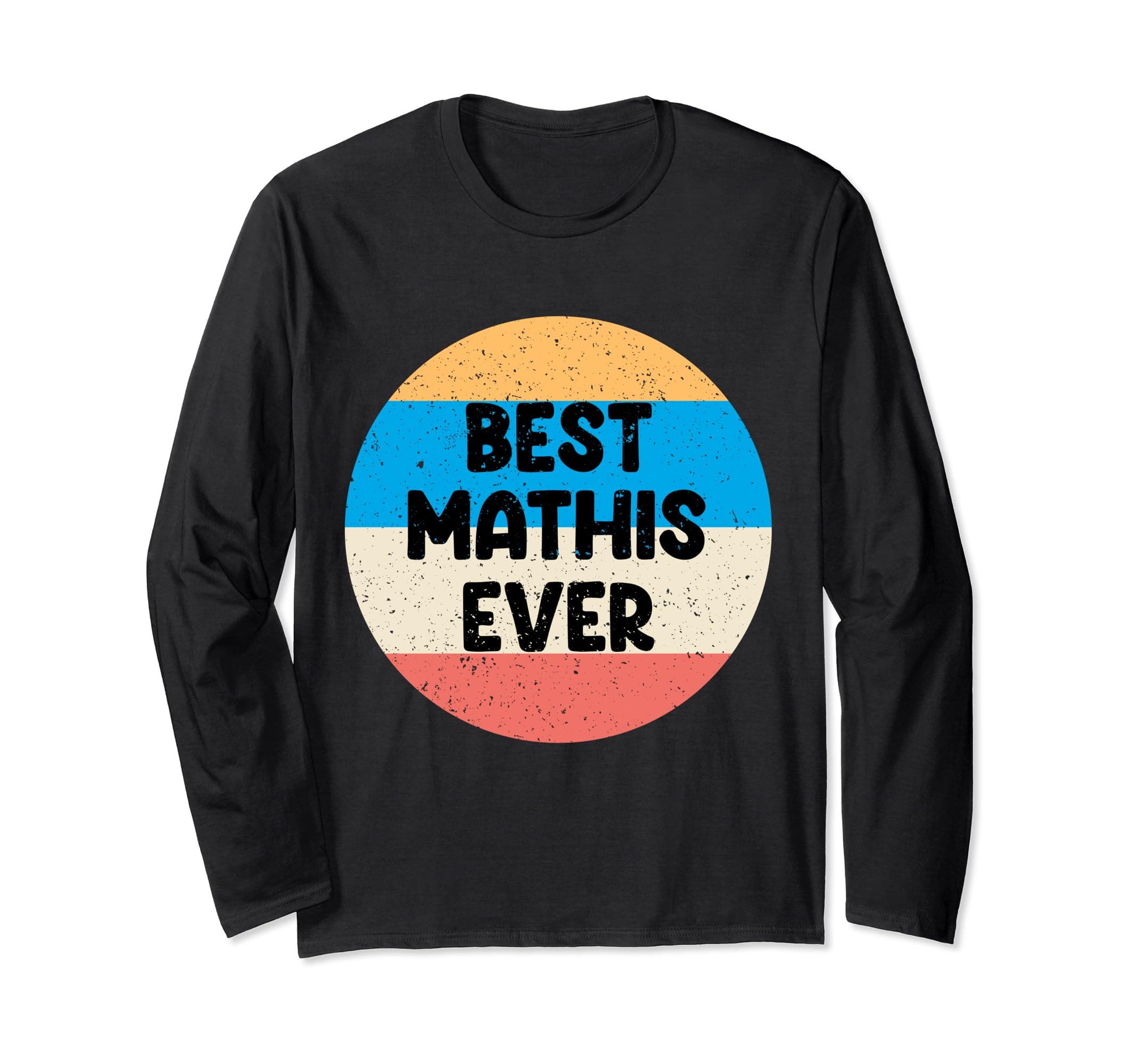 Best Mathis Ever Long Sleeve T-Shirt