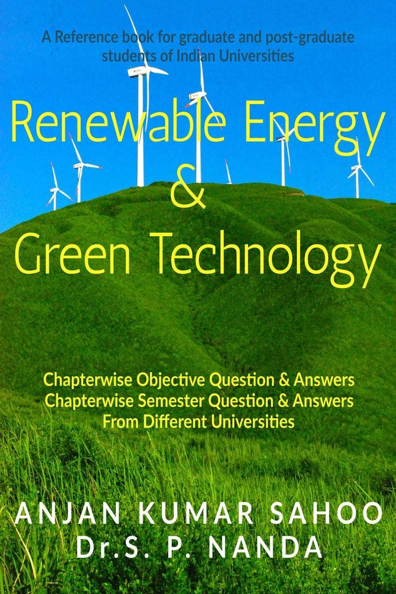 Renewable Energy & Green Technology : A reference book for graduate and post-graduate students of Indian Universities
