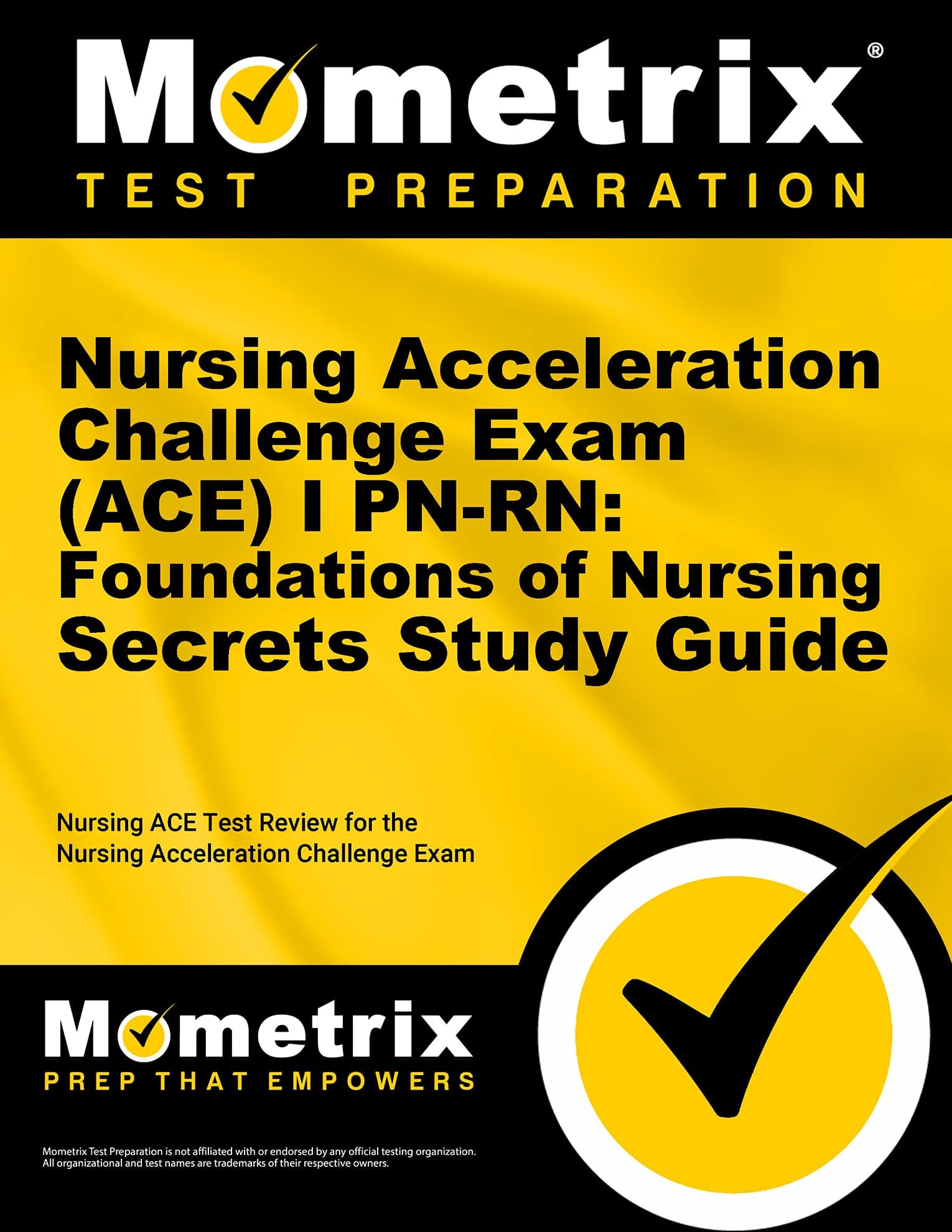 Nursing Acceleration Challenge Exam (ACE) I PN-RN: Foundations of Nursing Secrets Study Guide: Nursing ACE Test Review for the Nursing Acceleration Challenge Exam