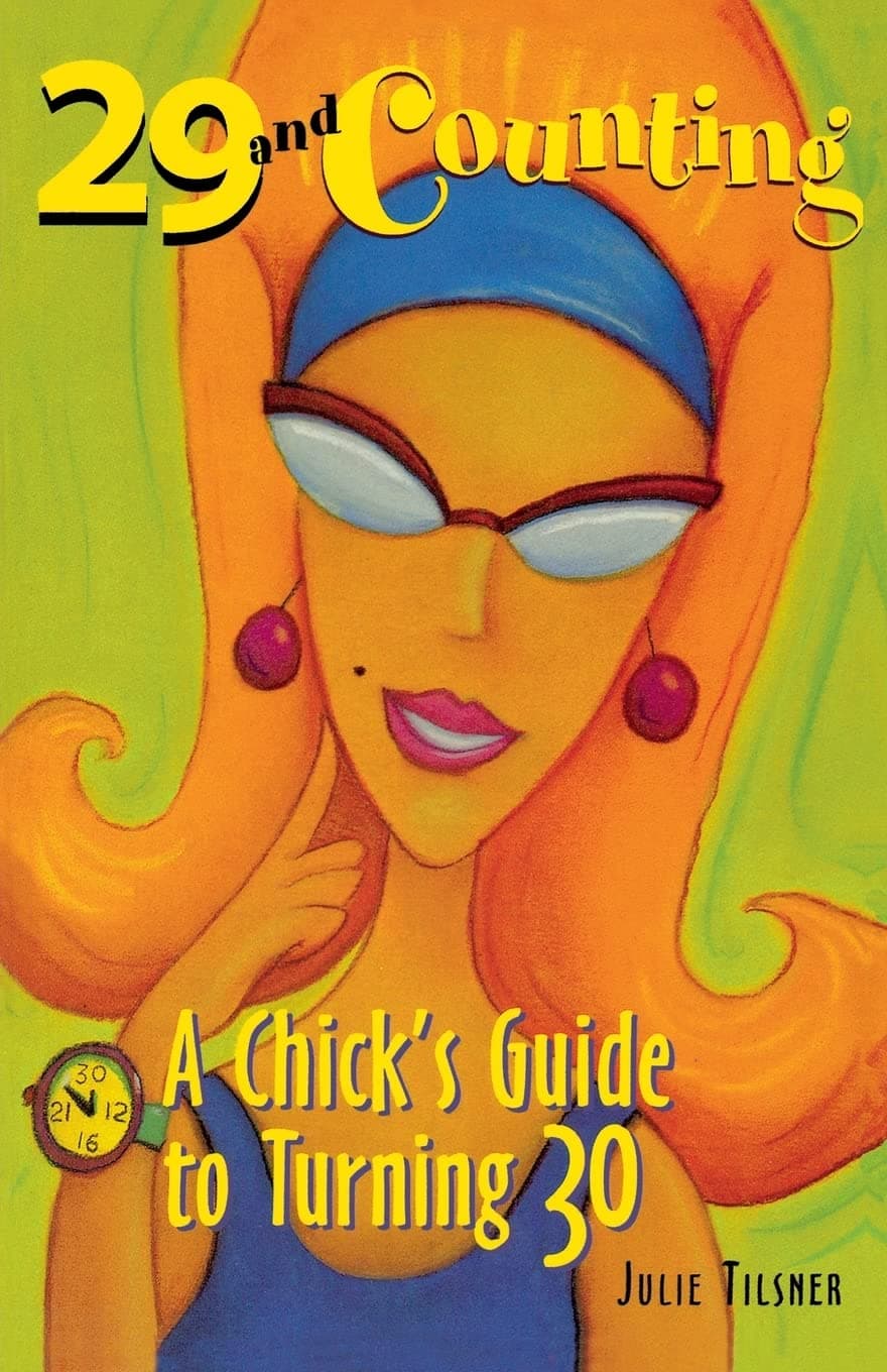 29 and Counting : A Chick's Guide to Turning 30 Paperback – July 2, 1998