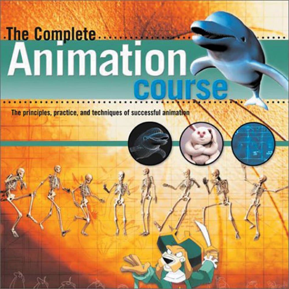 The Complete Animation Course: The Principles, Practice and Techniques of Successful Animation Paperback – Illustrated, 1 January 2003