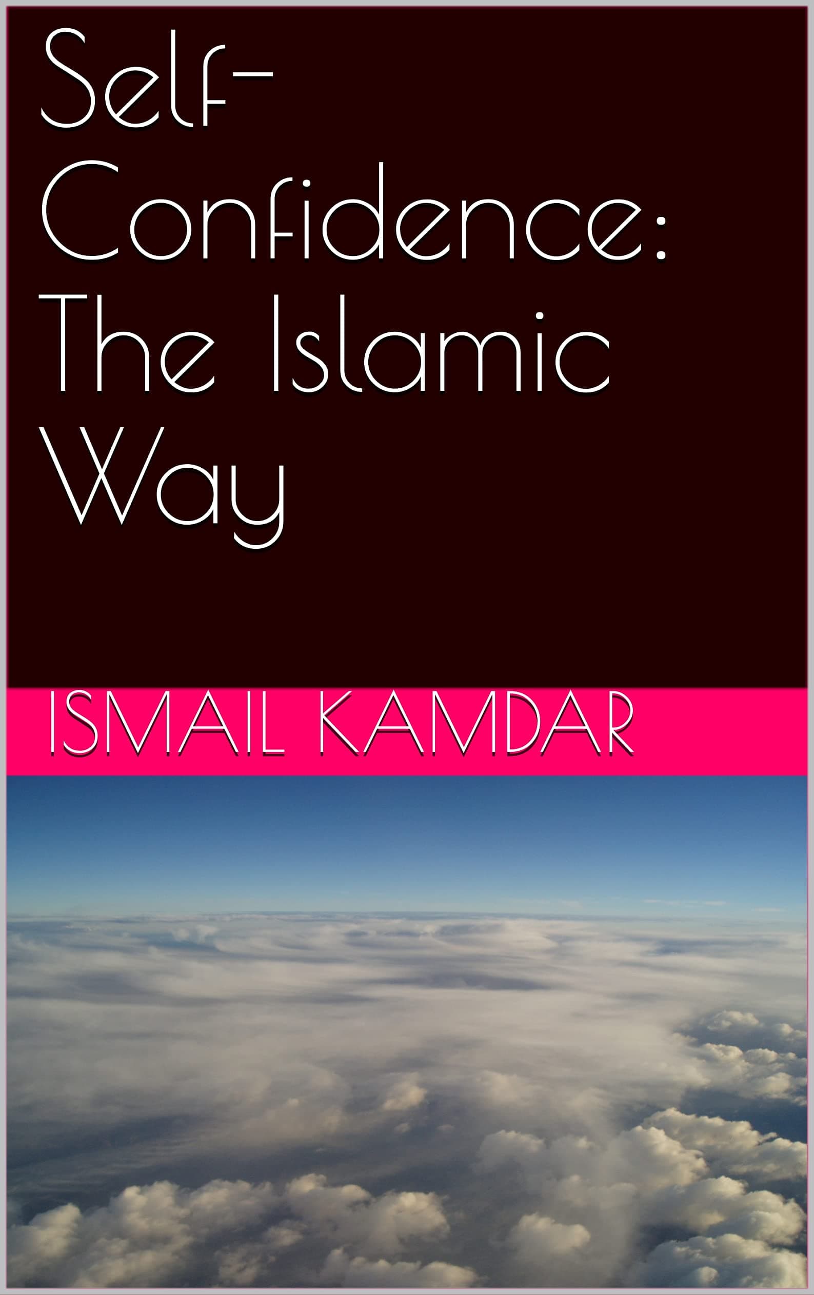 Self-Confidence: The Islamic Way Kindle Edition