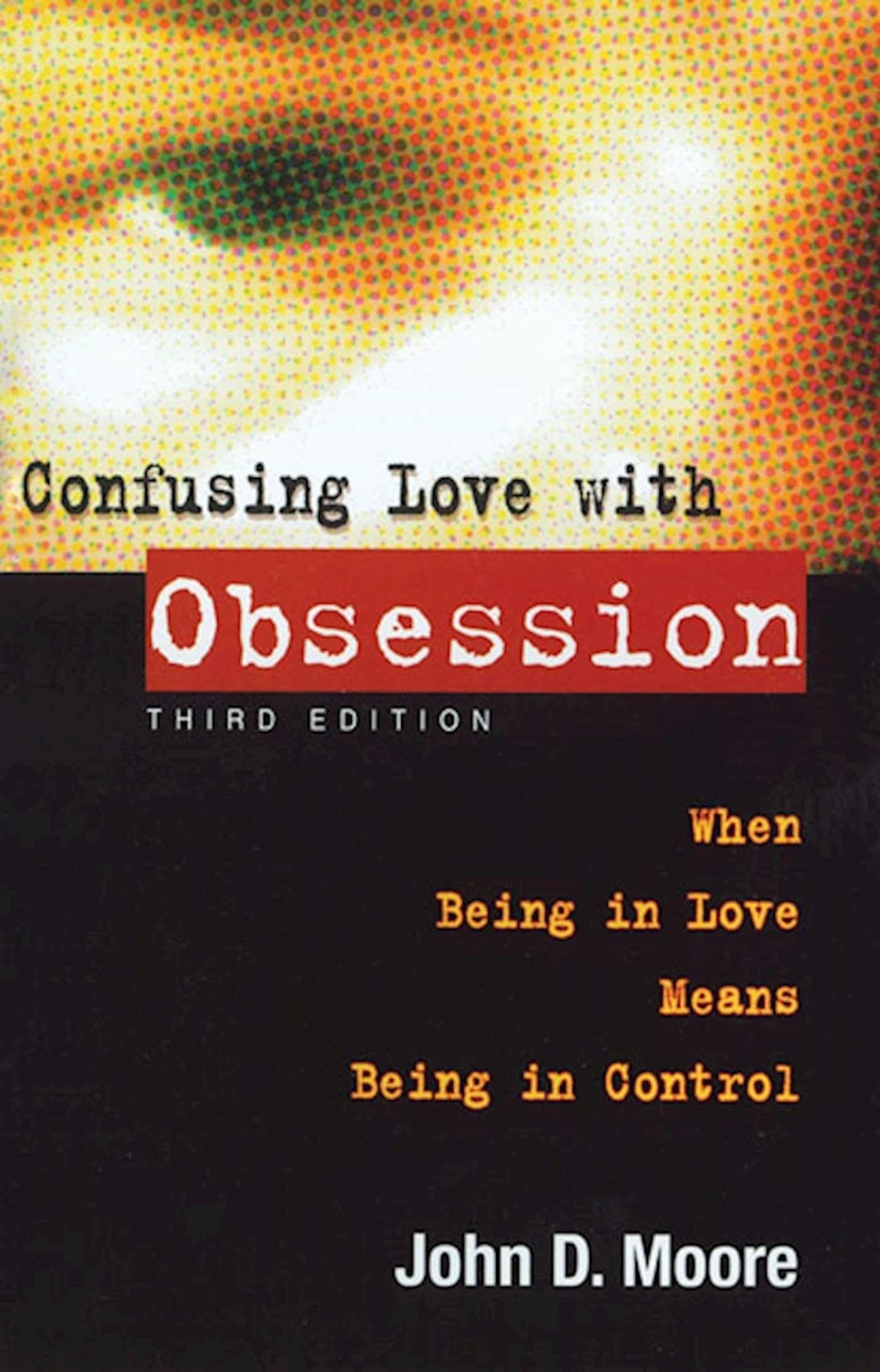 Confusing Love With Obsession: When Being in Love Means Being in Control Paperback – Illustrated, 14 June 2006
