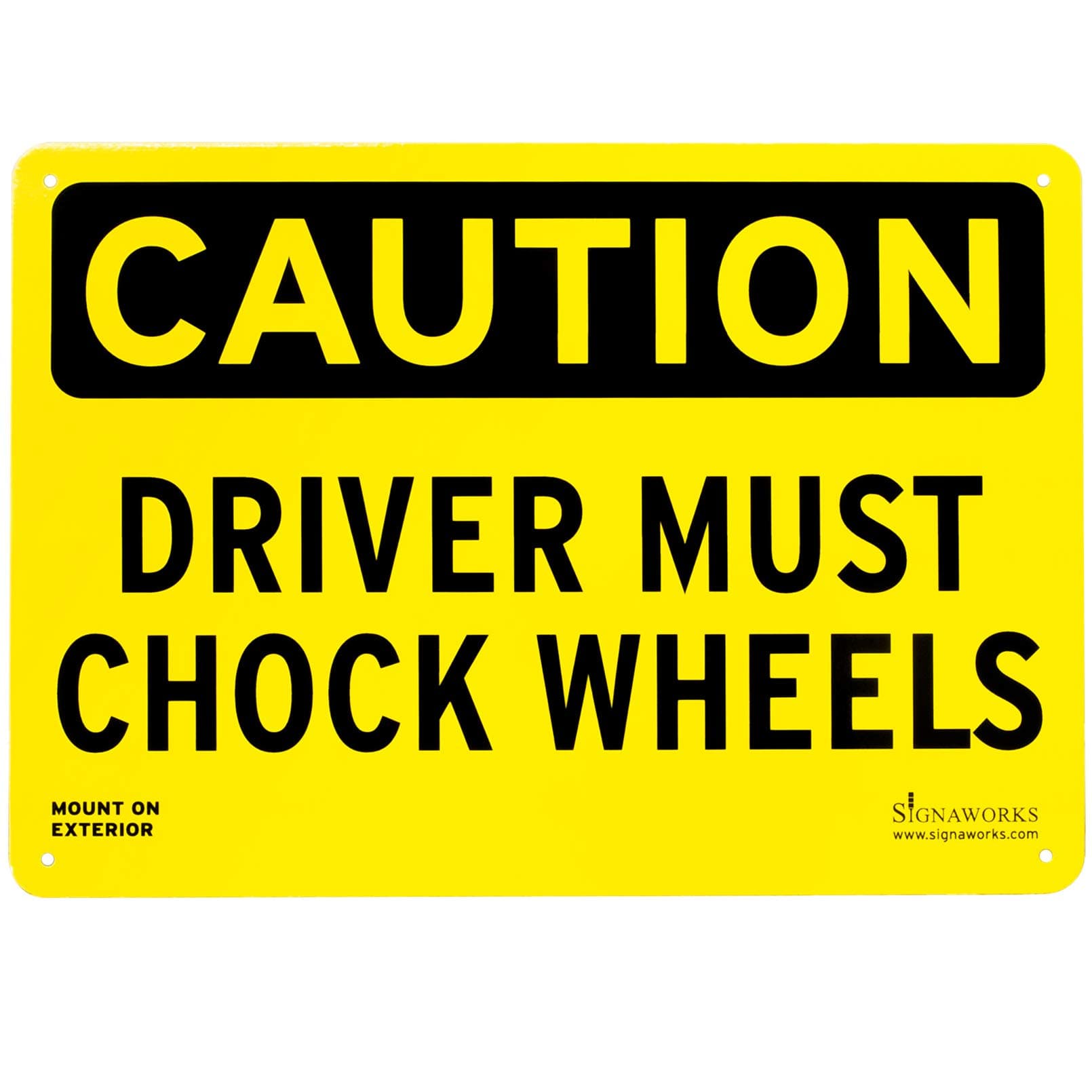 Signaworks14" x 10" "Driver Must Chock Wheels" Laminated Aluminum Loading Dock Sign