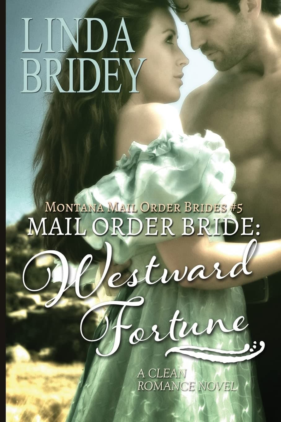 Mail Order Bride: Westward Fortune: A Clean Historical Mail Order Bride Romance Novel (Montana Mail Order Brides)