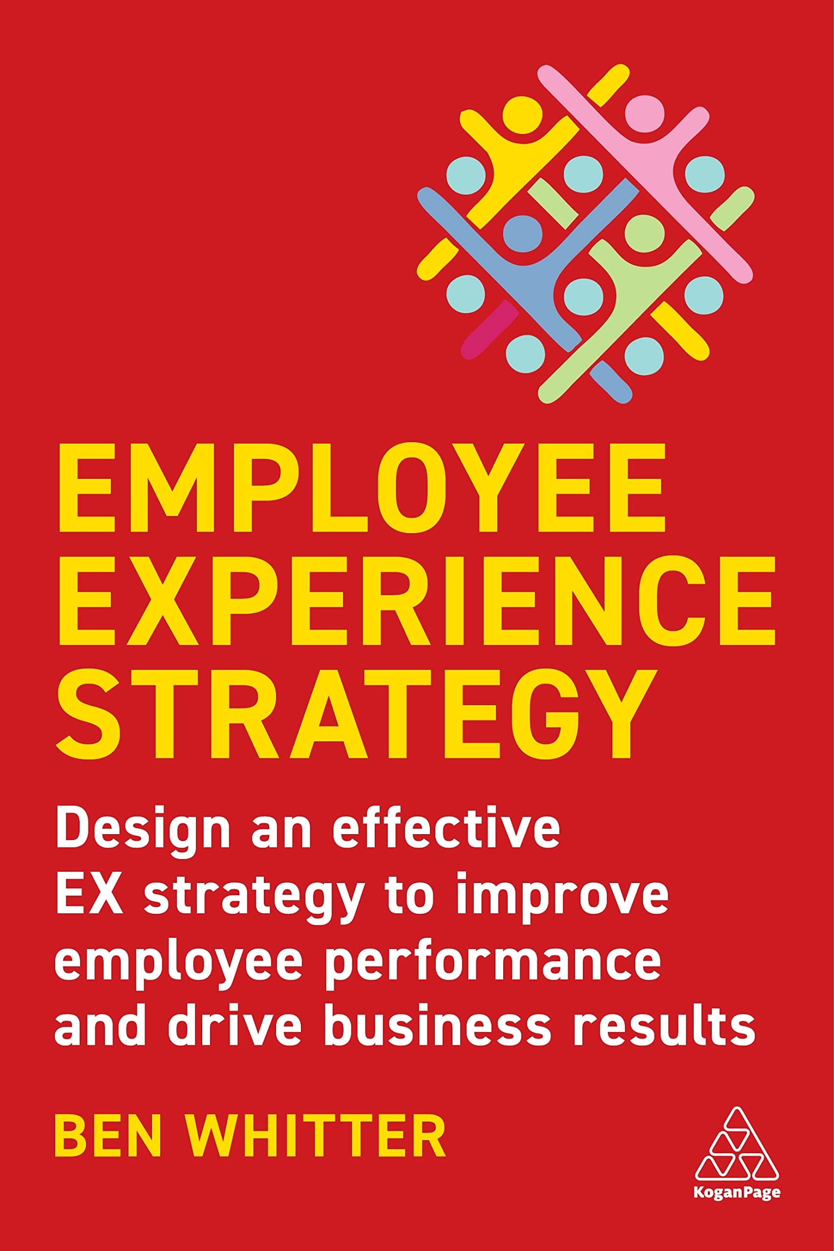 Employee Experience Strategy: Design an Effective EX Strategy to Improve Employee Performance and Drive Business Results Paperback – Import, 3 August 2023
