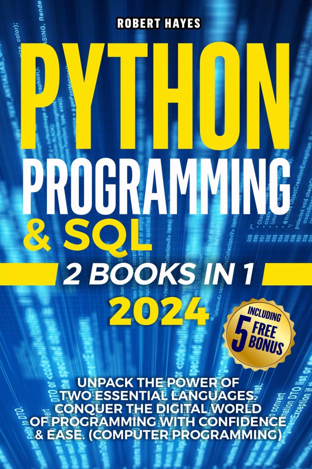 Python Programming & SQL: Unpack the Power of Two Essential Languages. Conquer the Digital World of Programming with Confidence & Ease. (Computer Programming)