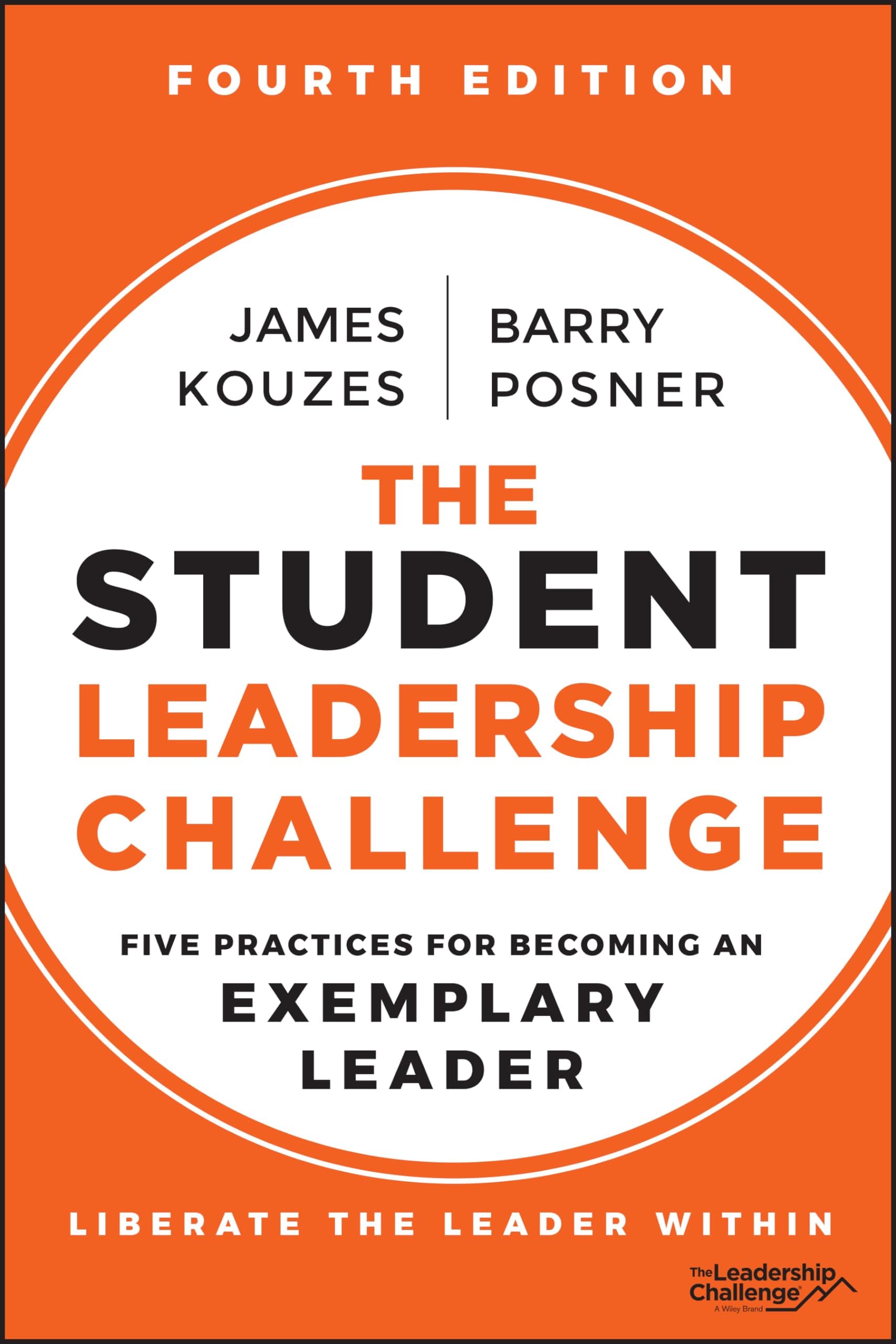 The Student Leadership Challenge: Five Practices for Becoming an Exemplary Leader (J-B Leadership Challenge: Kouzes/Posner)