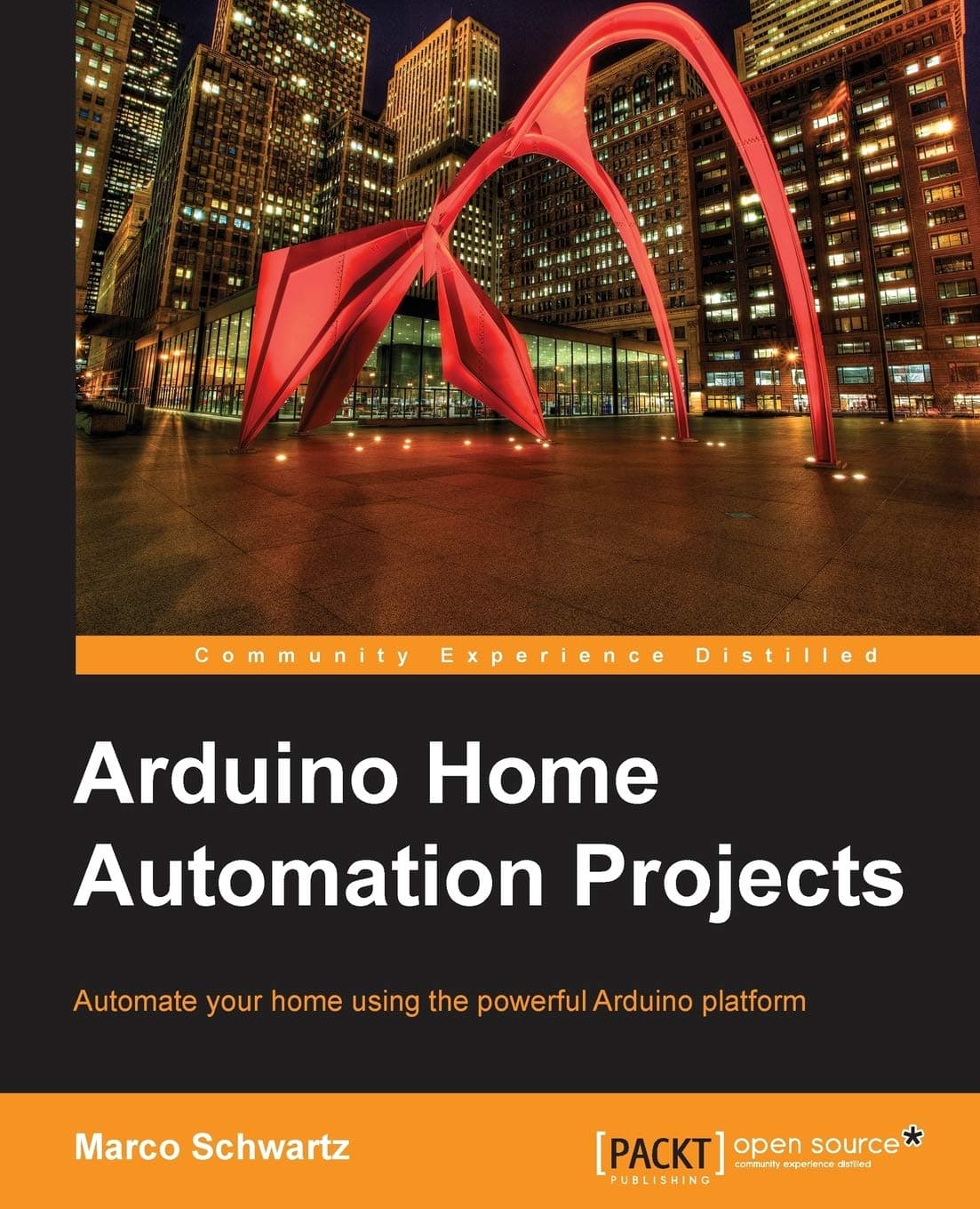 Arduino Home Automation Projects : Automate your Home using the powerful Arduino Platform (Community Experience Distilled) Paperback – July 23, 2014