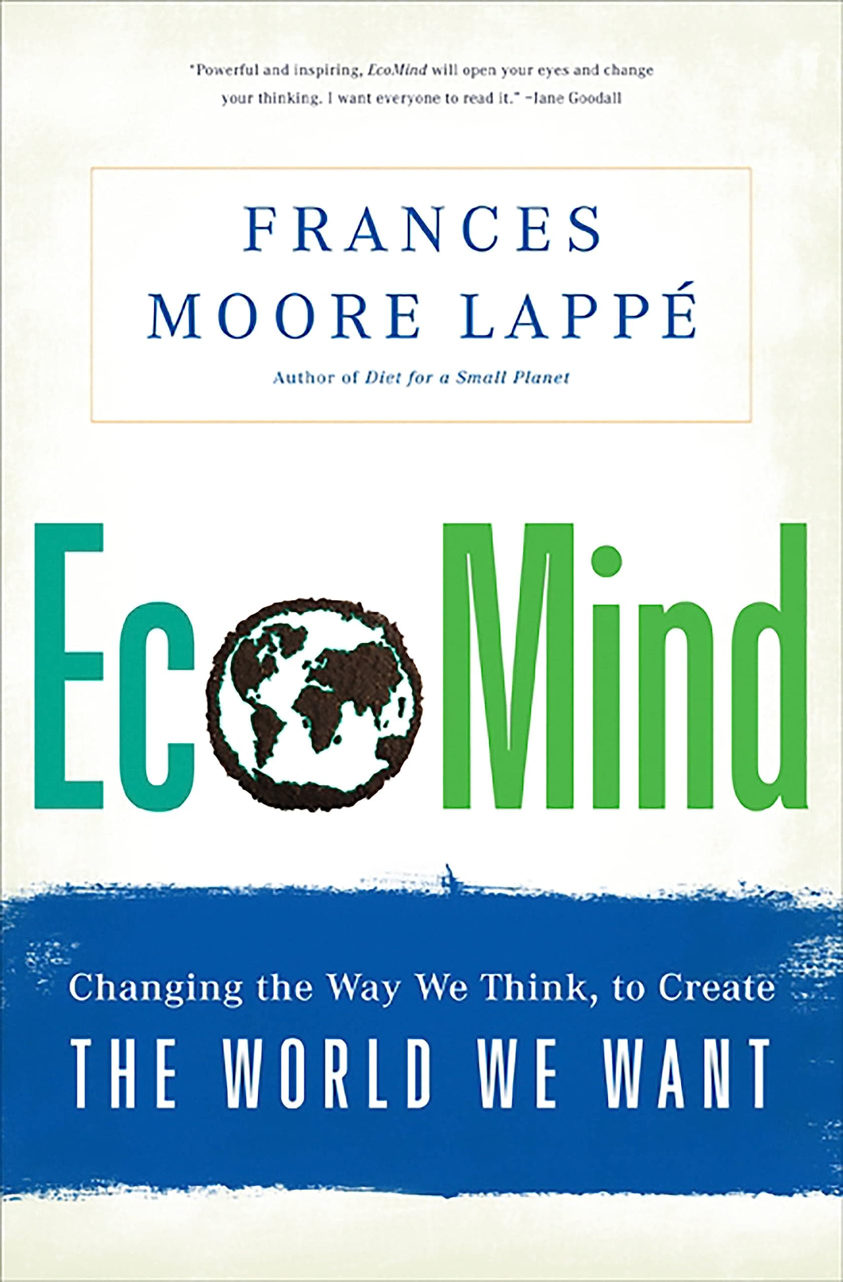 EcoMind: Changing the Way We Think, to Create the World We Want Paperback – April 23, 2013