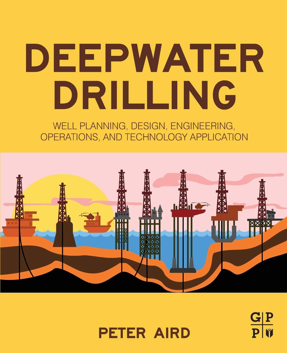 Deepwater Drilling: Well Planning, Design, Engineering, Operations, and Technology Application 1st Edition