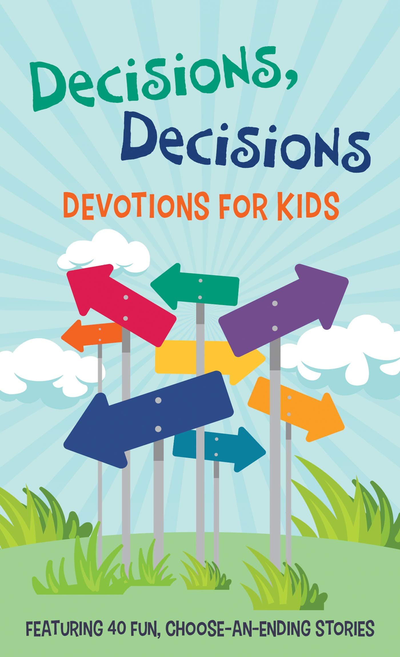 Decisions, Decisions Devotions for Kids: Featuring 40 Fun, Choose-an-Ending Stories