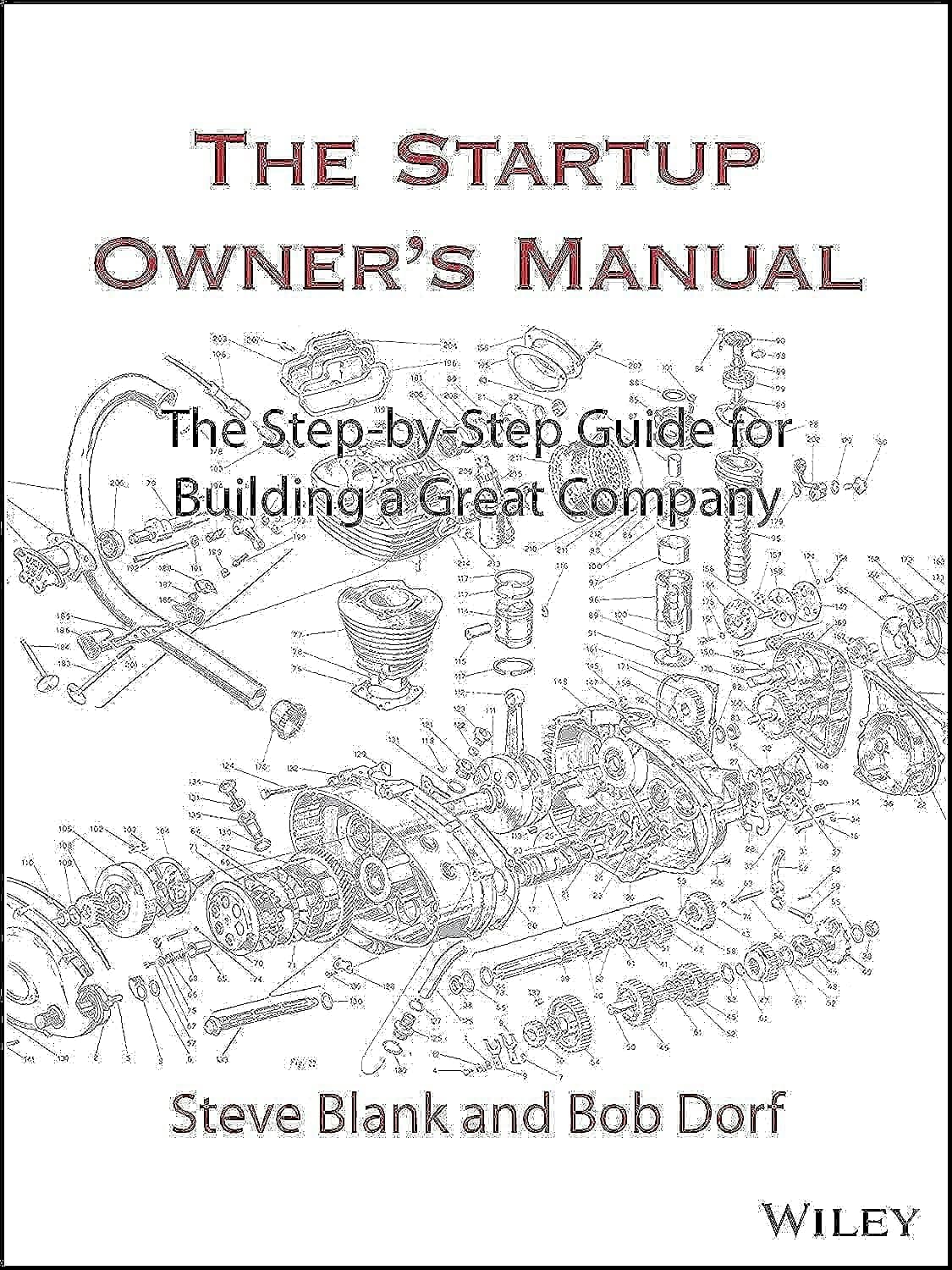 The Startup Owner's Manual: The Step-By-Step Guide for Building a Great Company 1st Edition