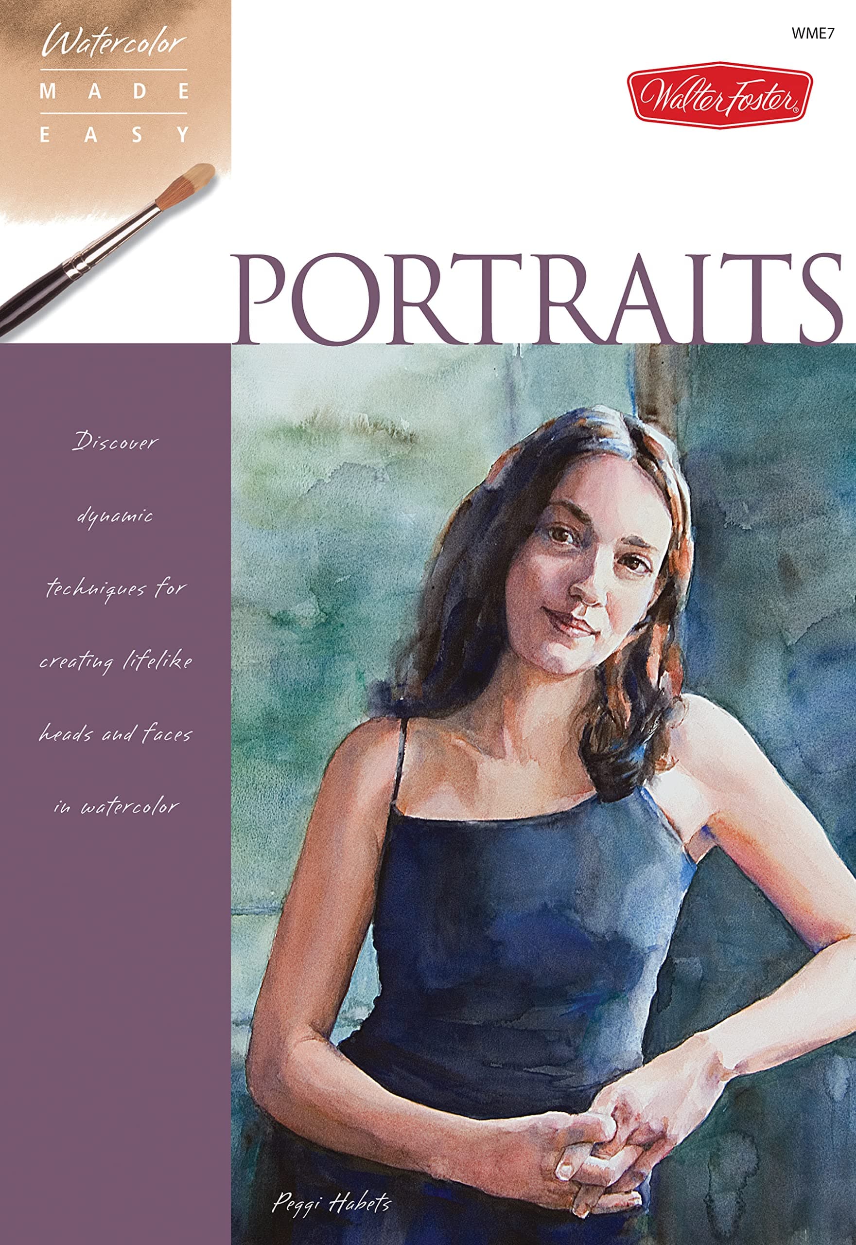 Portraits: Discover dynamic techniques for creating lifelike heads and faces in watercolor (Watercolor Made Easy)