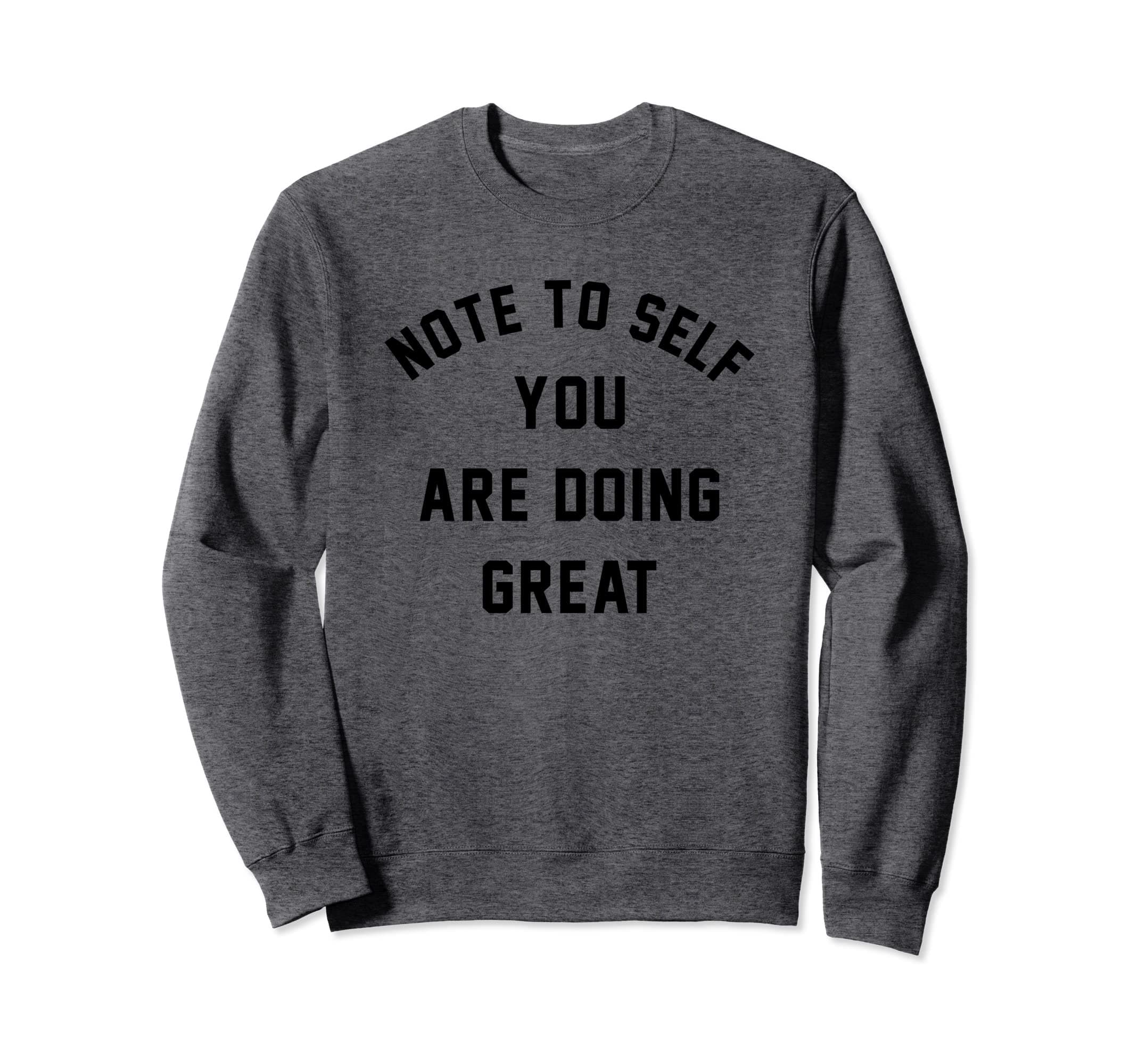 Note To Self You Are Doing Great Sweatshirt