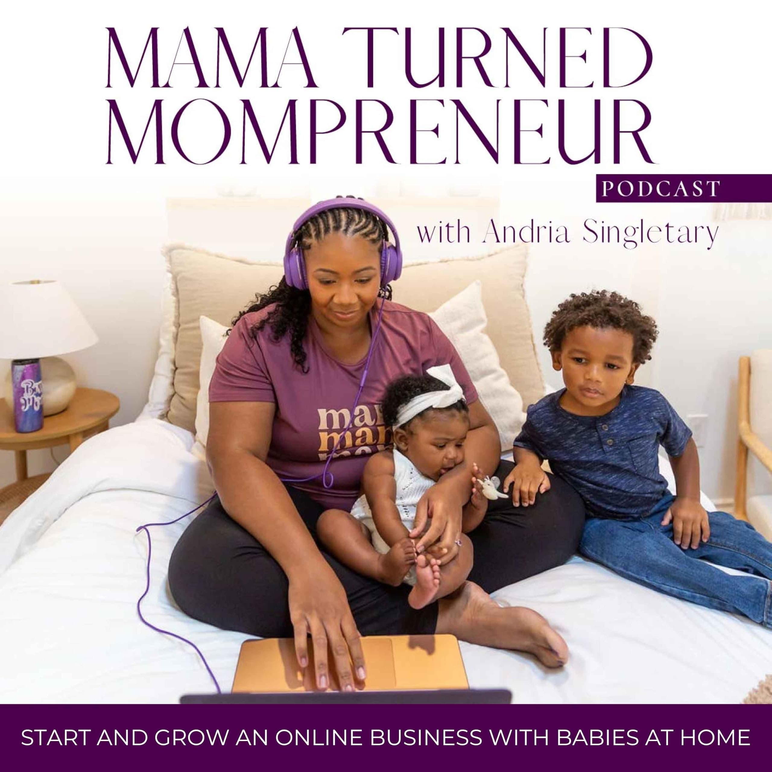 Mama Turned Mompreneur - Visibility, Lead Generation, Podcast Monetization, & Non Social Media Marketing Tips for Moms