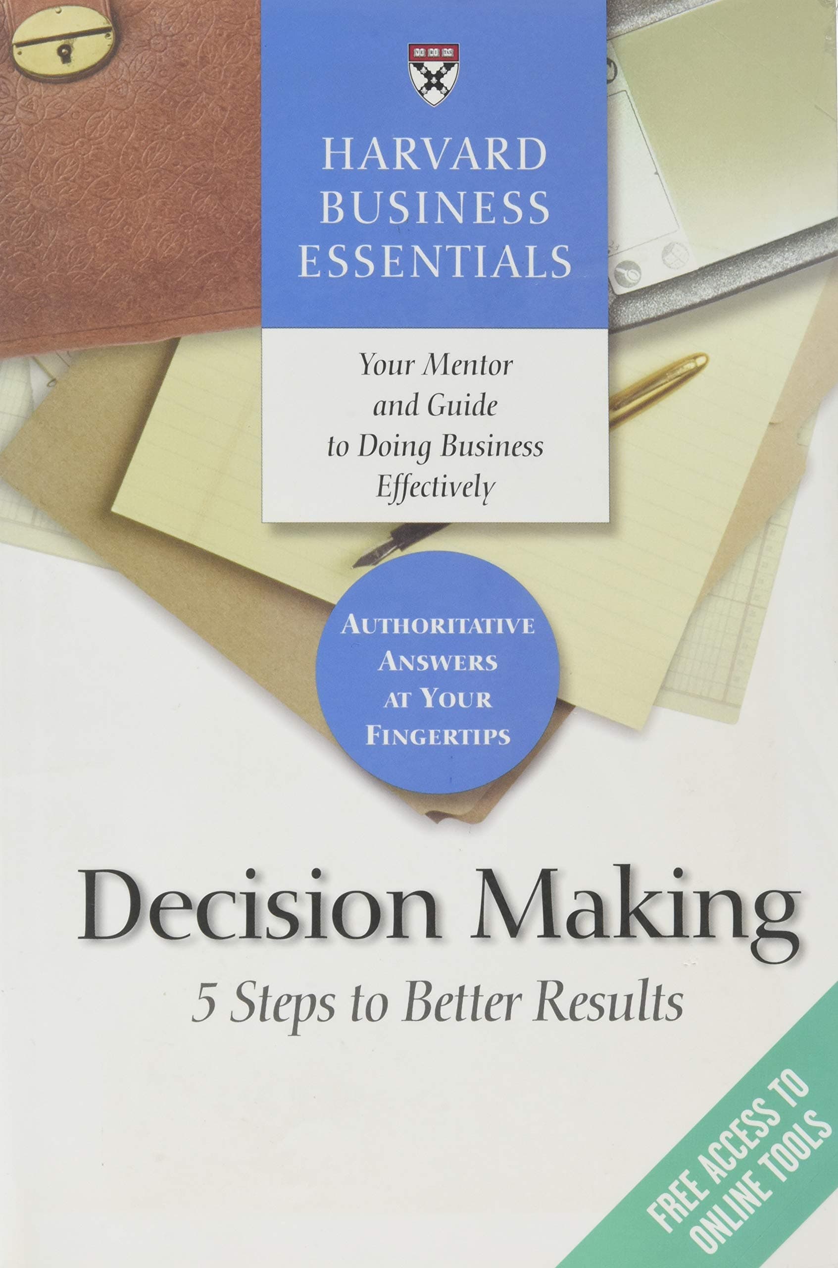 Harvard Business Essentials, Decision Making: 5 Steps to Better Results