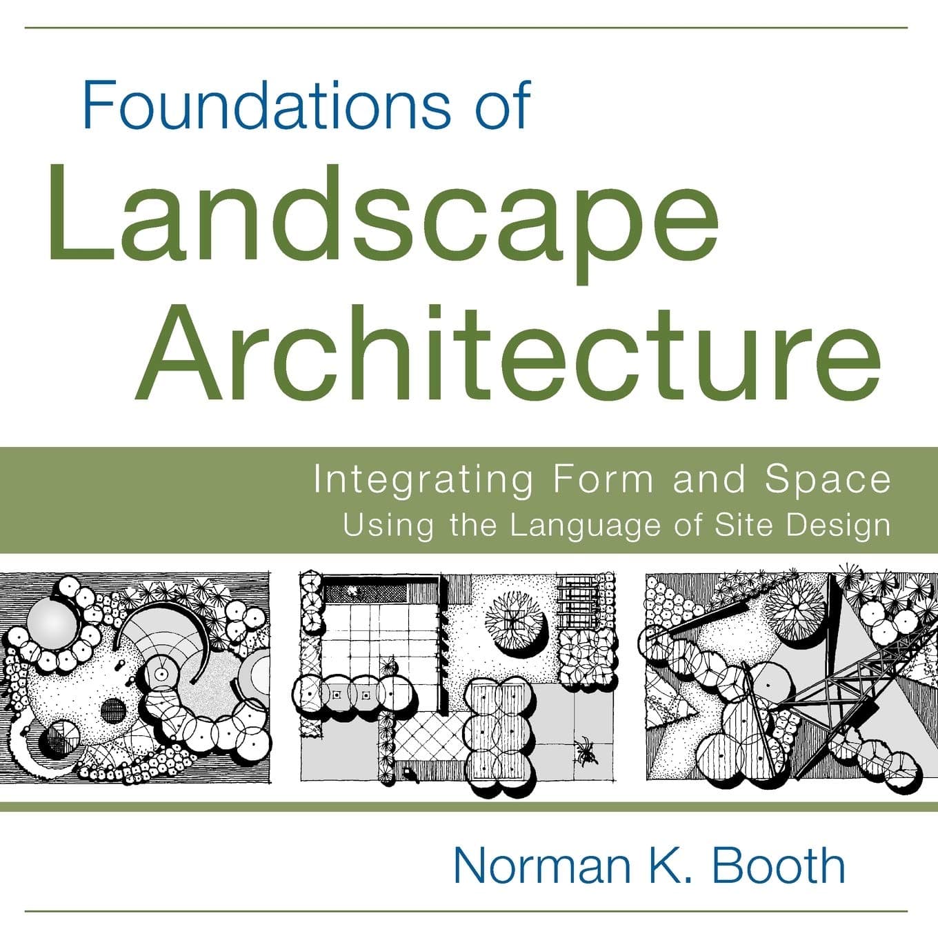 Foundations of Landscape Architecture: Integrating Form and Space Using the Language of Site Design