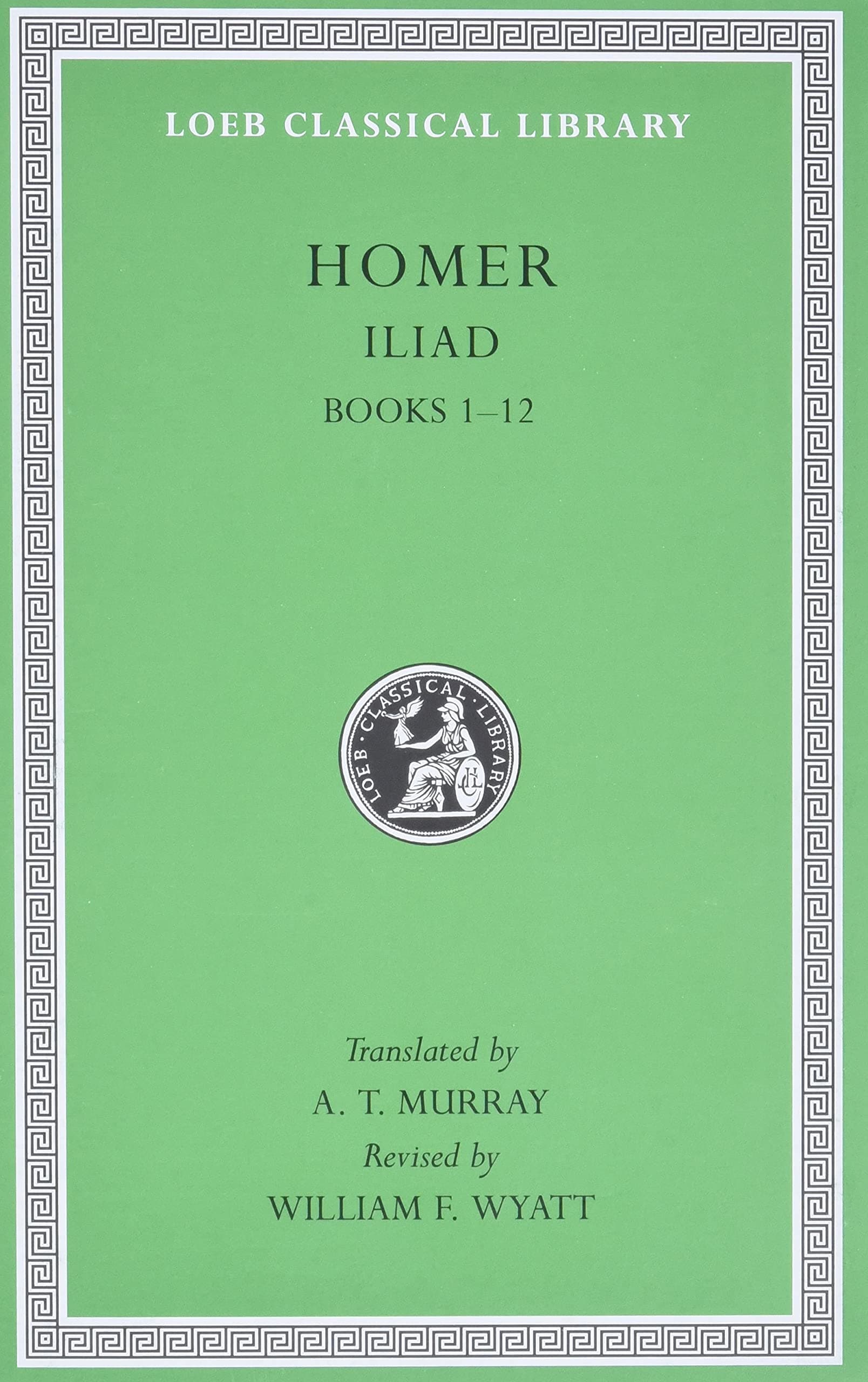Iliad, Volume I: Books 1-12
