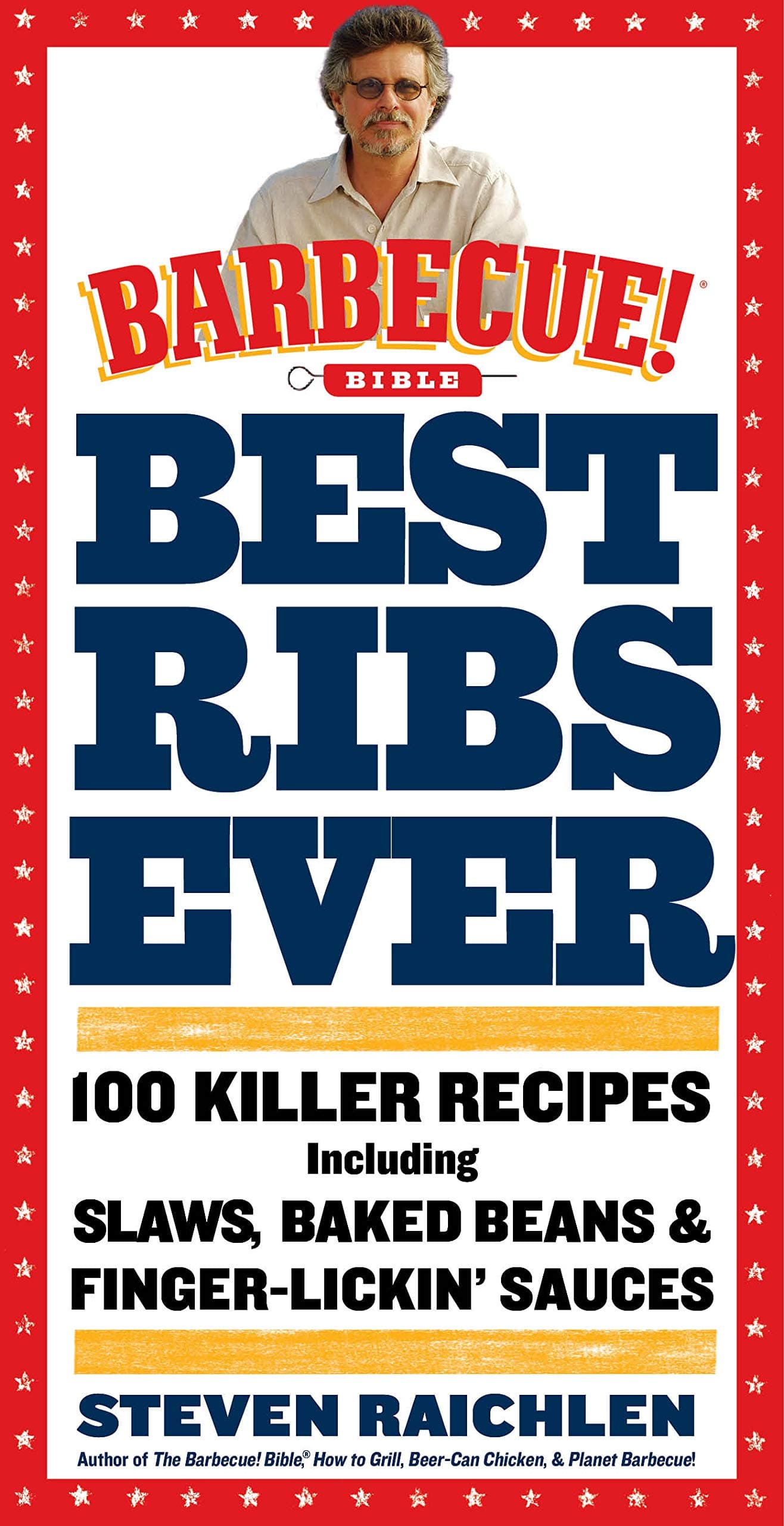 The Best Ribs Ever: 100 Killer Recipes
