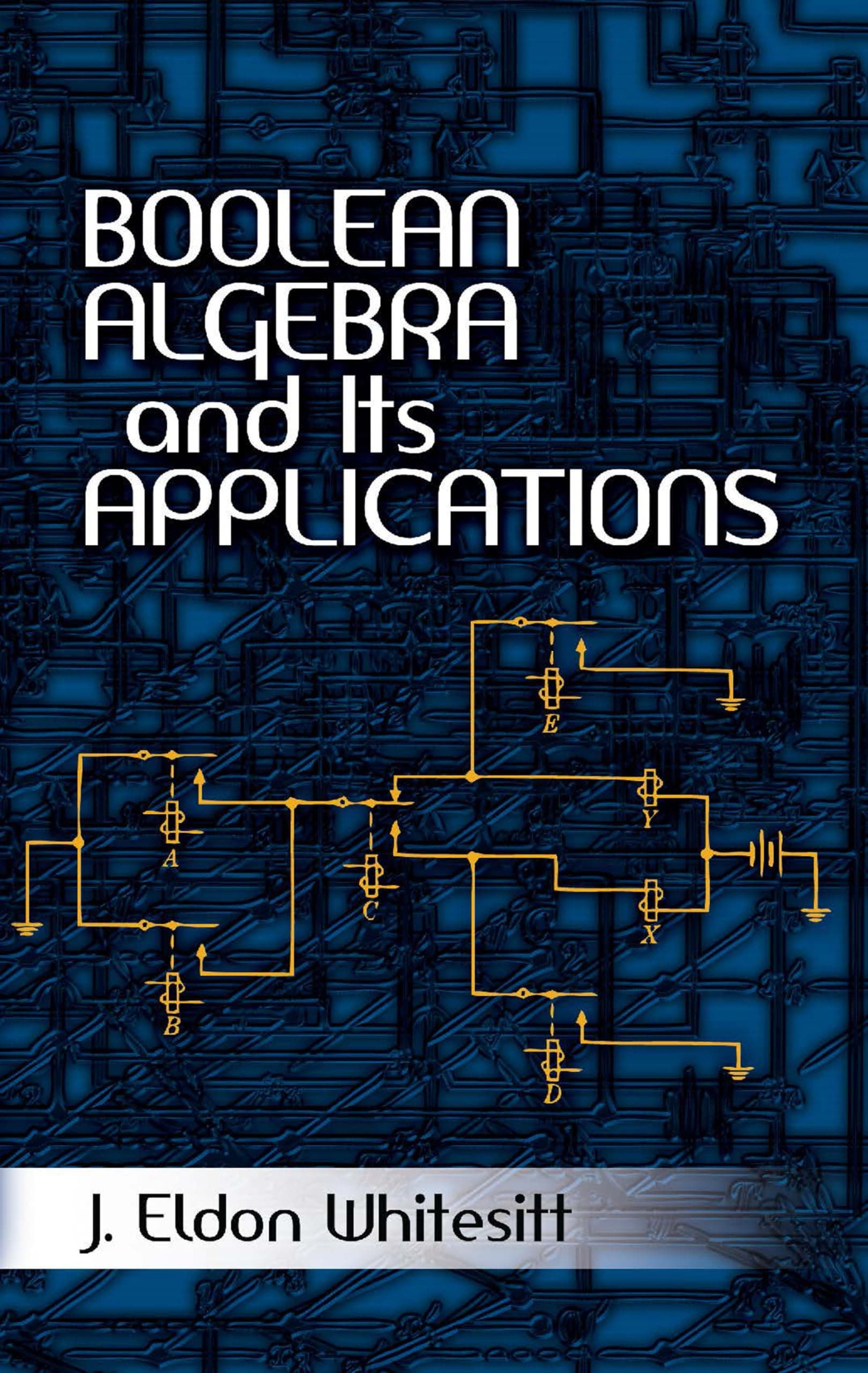 - Boolean Algebra and Its Applications (Dover Books on Computer Science)