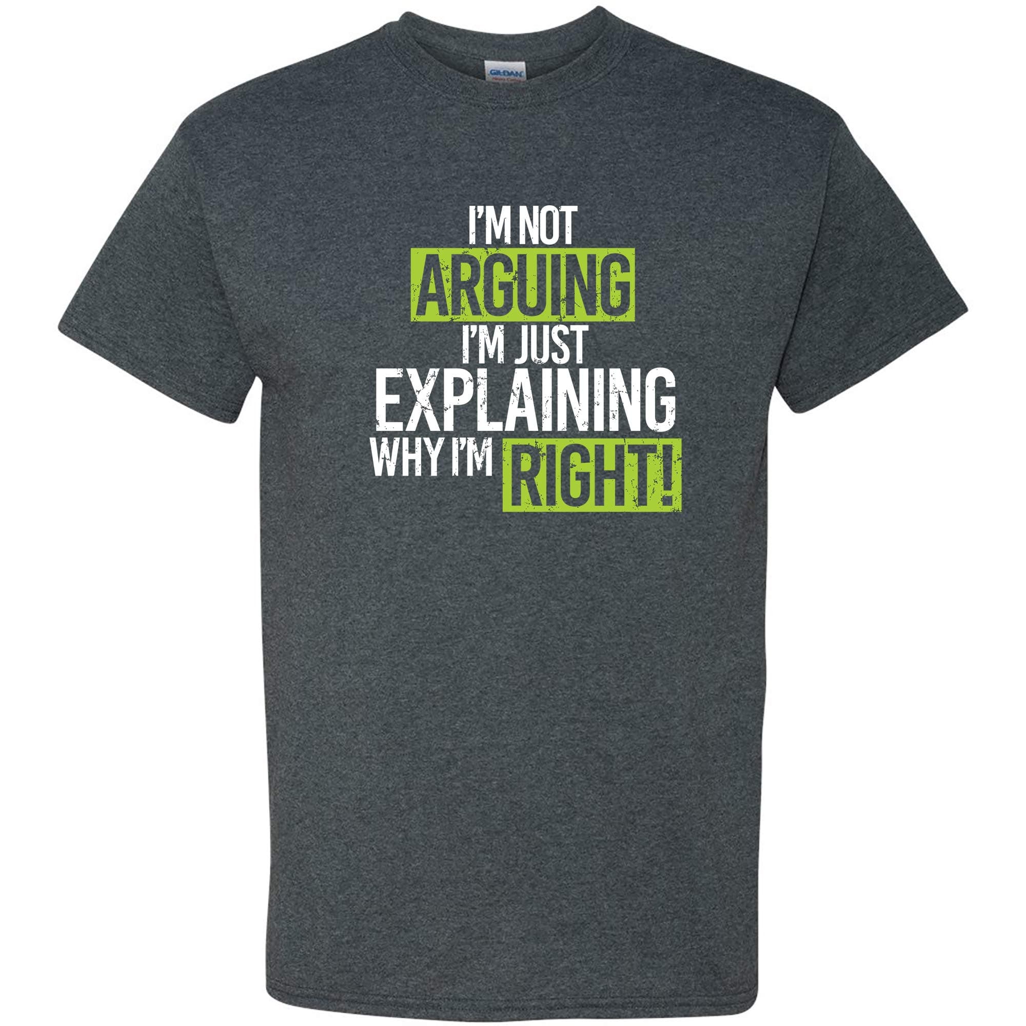 UGP Campus ApparelI'm Not I'm Just Explaining Why I'm Right - Funny Sarcastic Humor Graphic T Shirt