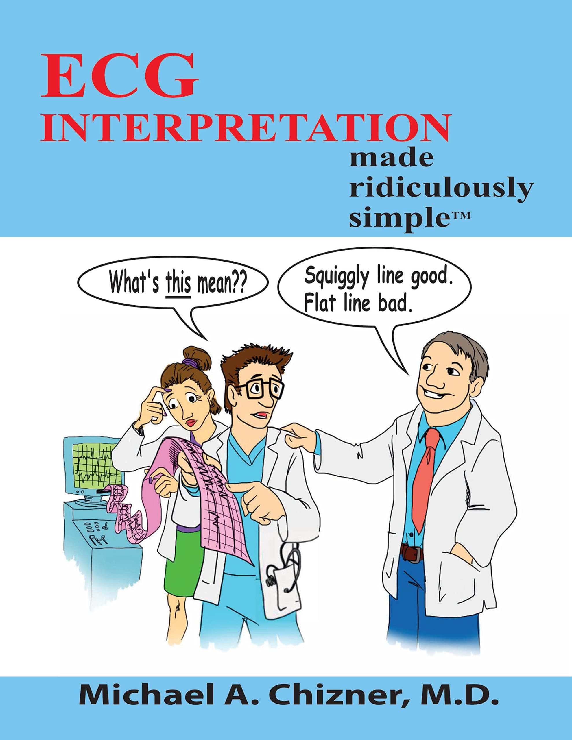 ECG Interpretation Made Ridiculously Simple Paperback – 15 June 2020