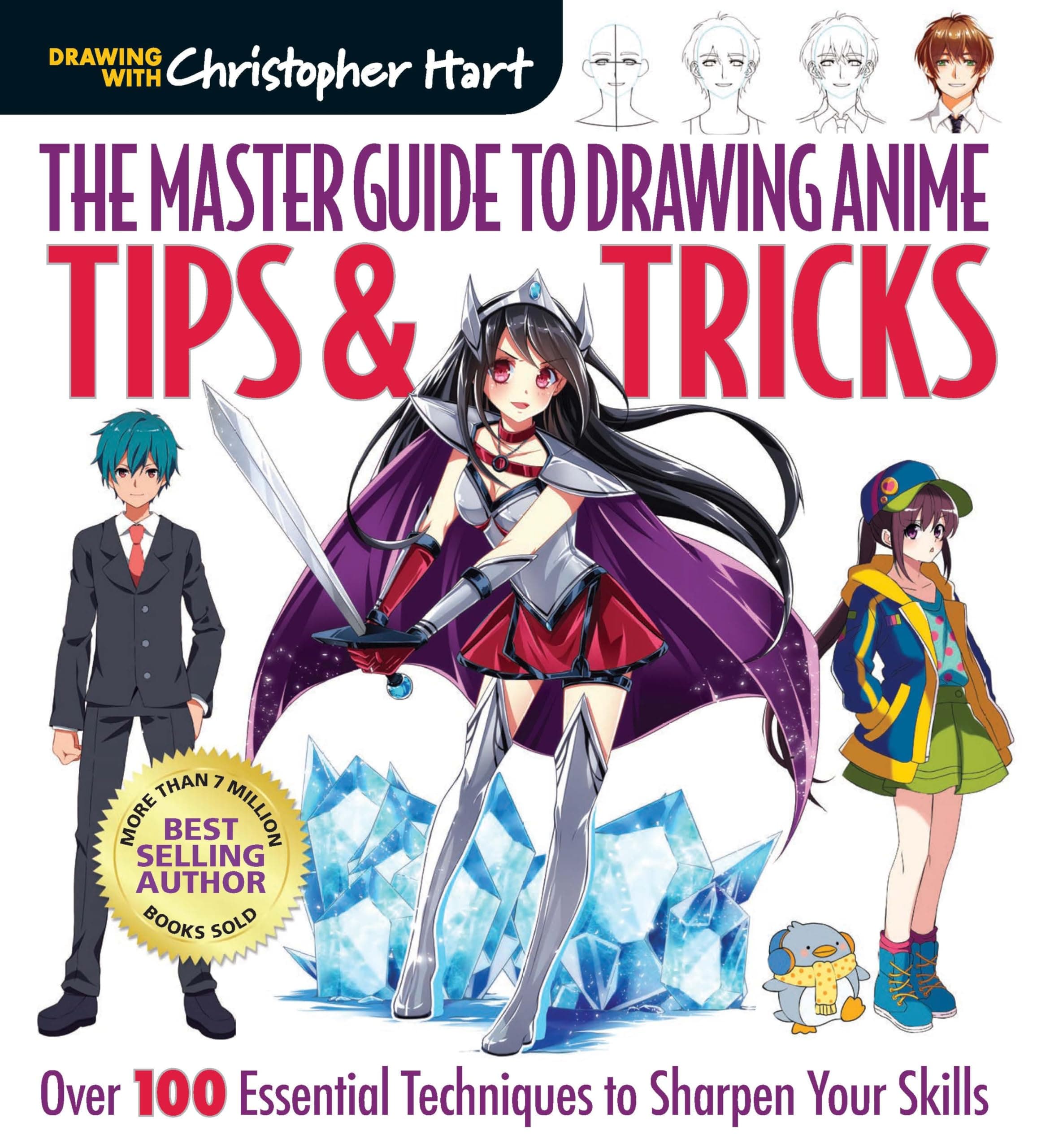 Master Guide to Drawing Anime: Tips & Tricks: Over 100 Essential Techniques to Sharpen Your Skills – A How to Draw Anime / Manga Step by Step Book Series (Volume 3)