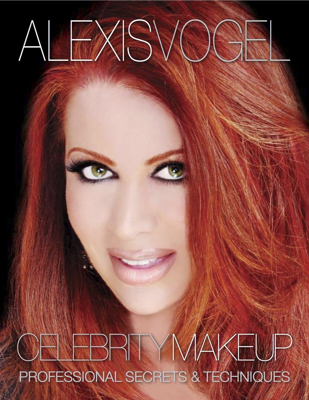 Best Skin Care Makeup Tutorial Book - Alexis Vogel Celebrity Makeup: Professional Secrets & Techniques - Makeup Tutorials and Beauty Tips from a Celebrity Makeup Artist - Best Ways to Apply Mascara, Concealer, Eye Shadow, and Other Cosmetics - Includes Best Makeup Tutorial for Smokey Eyes