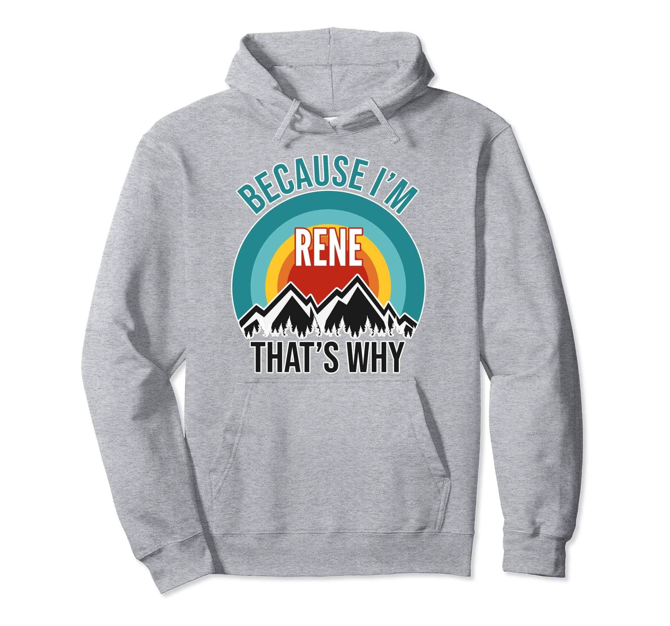 Rene Gift, Because I'm Rene That's Why Pullover Hoodie