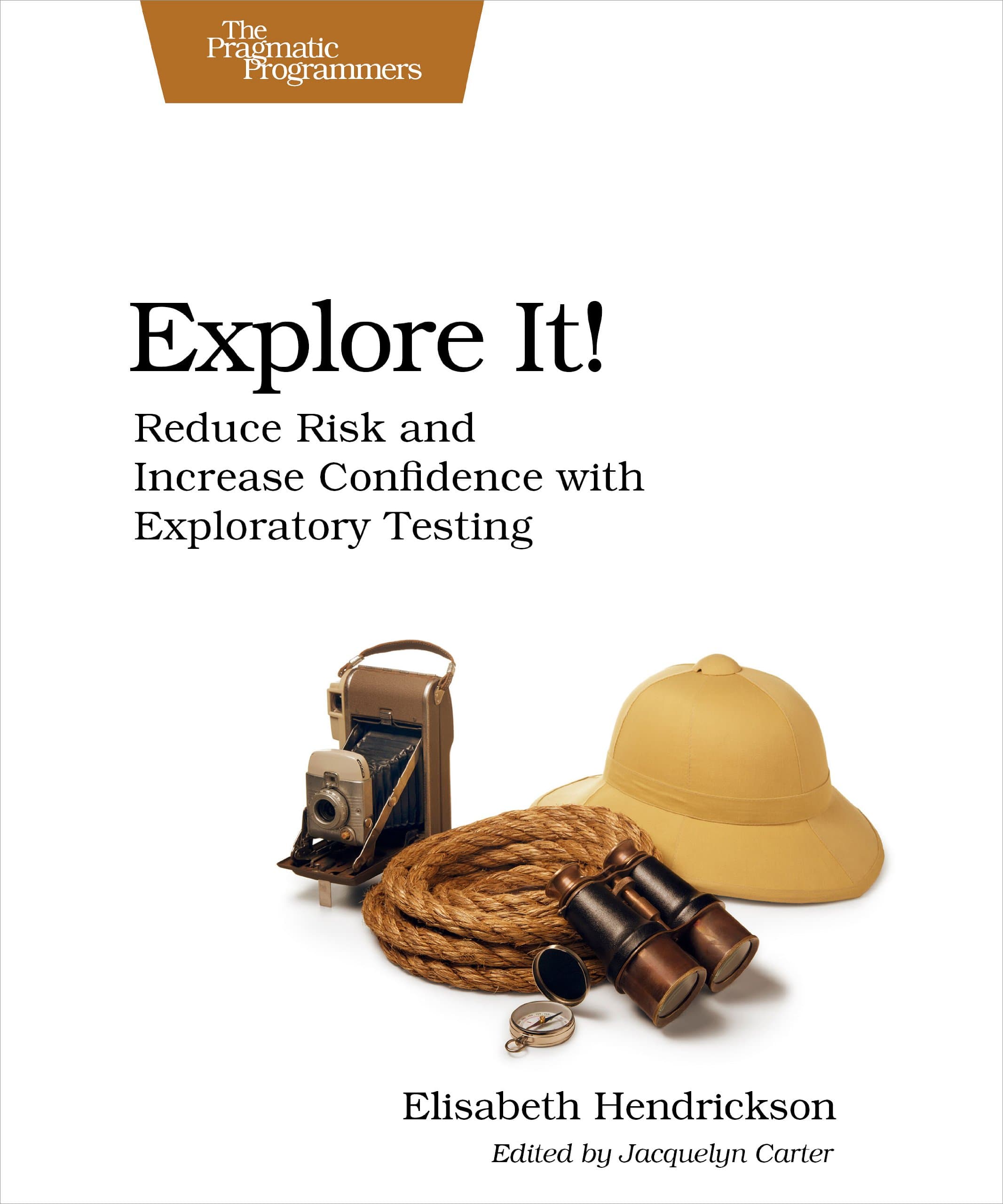 Explore It!: Reduce Risk and Increase Confidence with Exploratory Testing 1st Edition