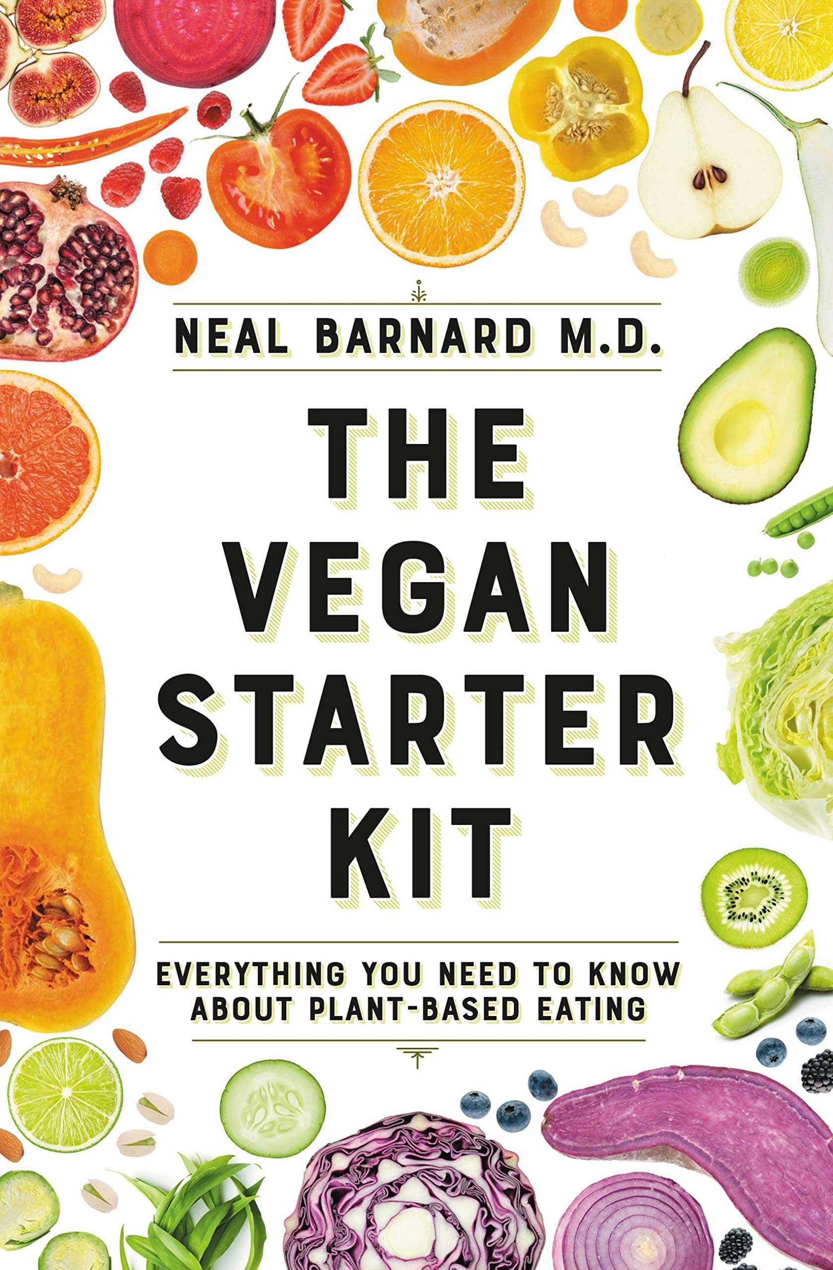 The Vegan Starter Kit: Everything You Need to Know About Plant-Based Eating Paperback – December 24, 2018