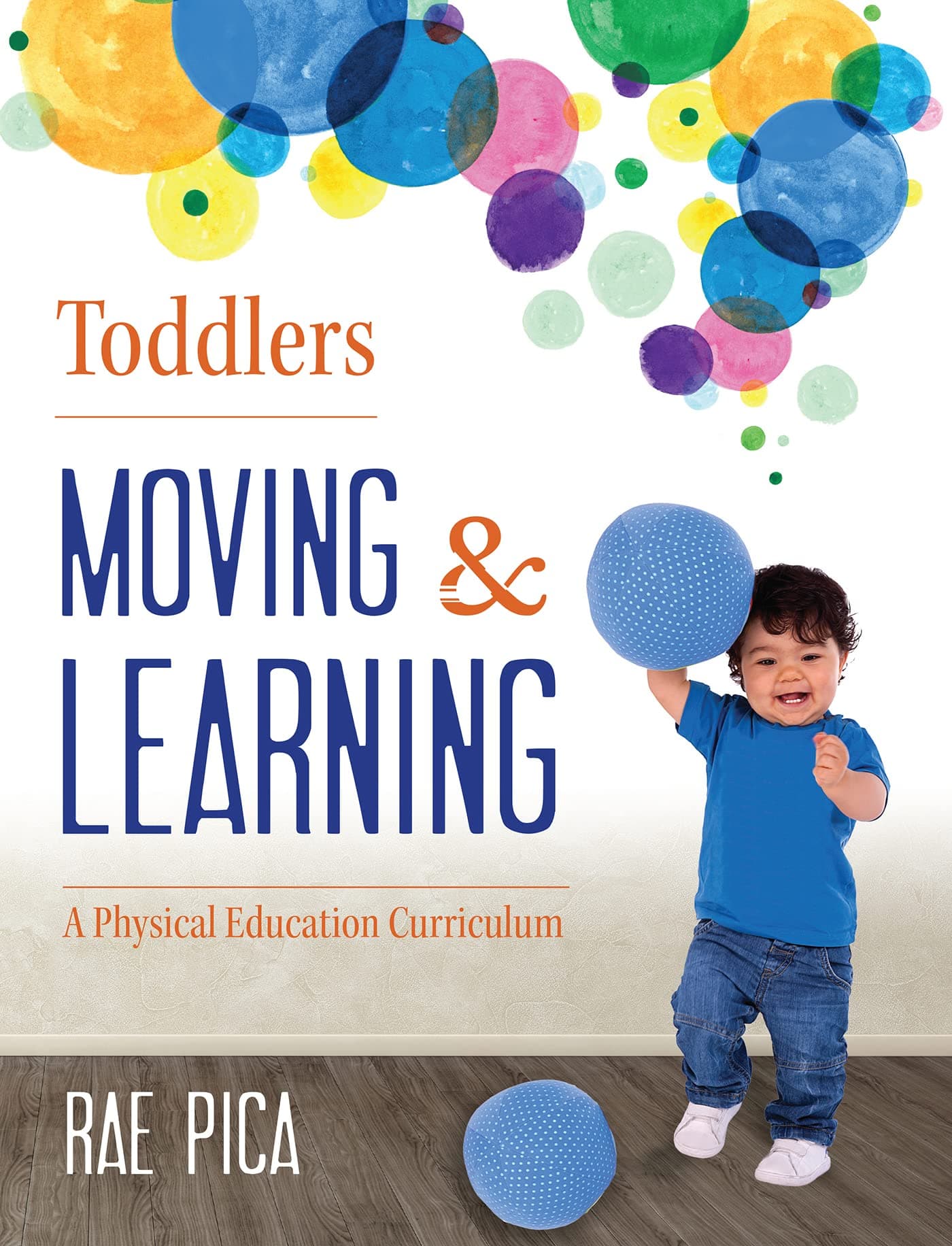 Toddlers Moving and Learning: A Physical Education Curriculum