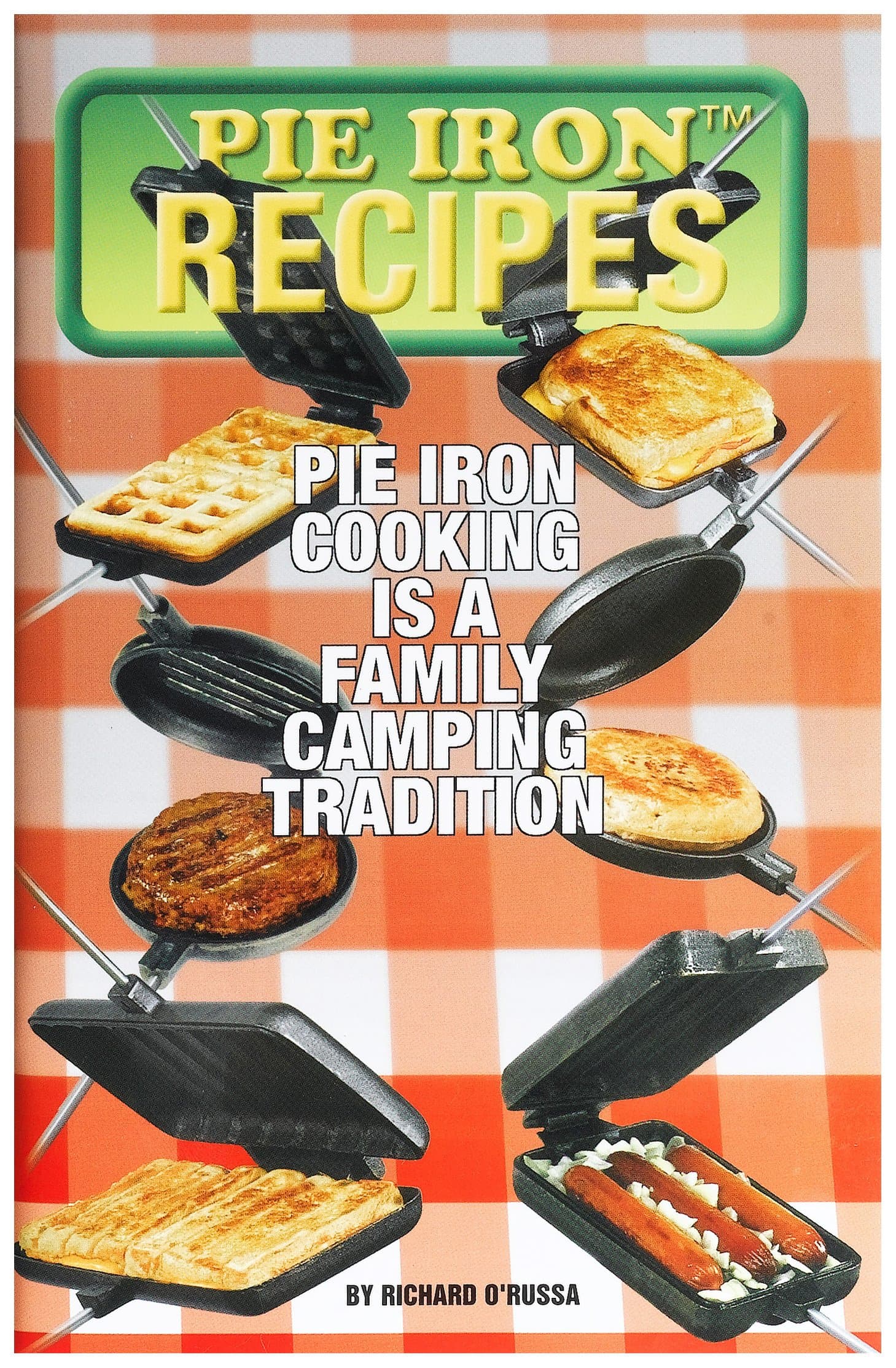 Industries 2000 Pie Iron Recipes by Richard O'Russa