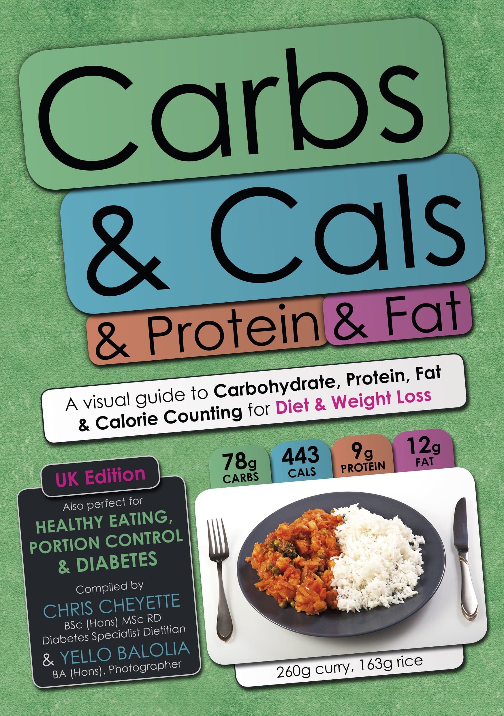 Carbs & Cals & Protein & Fat: A Visual Guide to Carbohydrate, Protein, Fat & Calorie Counting for Diet & Weight Loss Paperback – 20 Dec. 2010