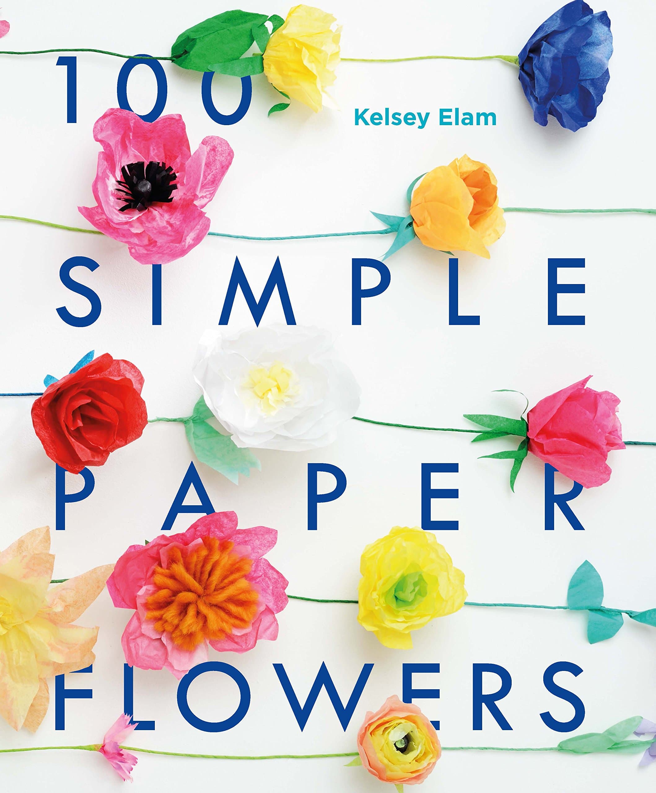 100 Simple Paper Flowers Paperback – 5 May 2016