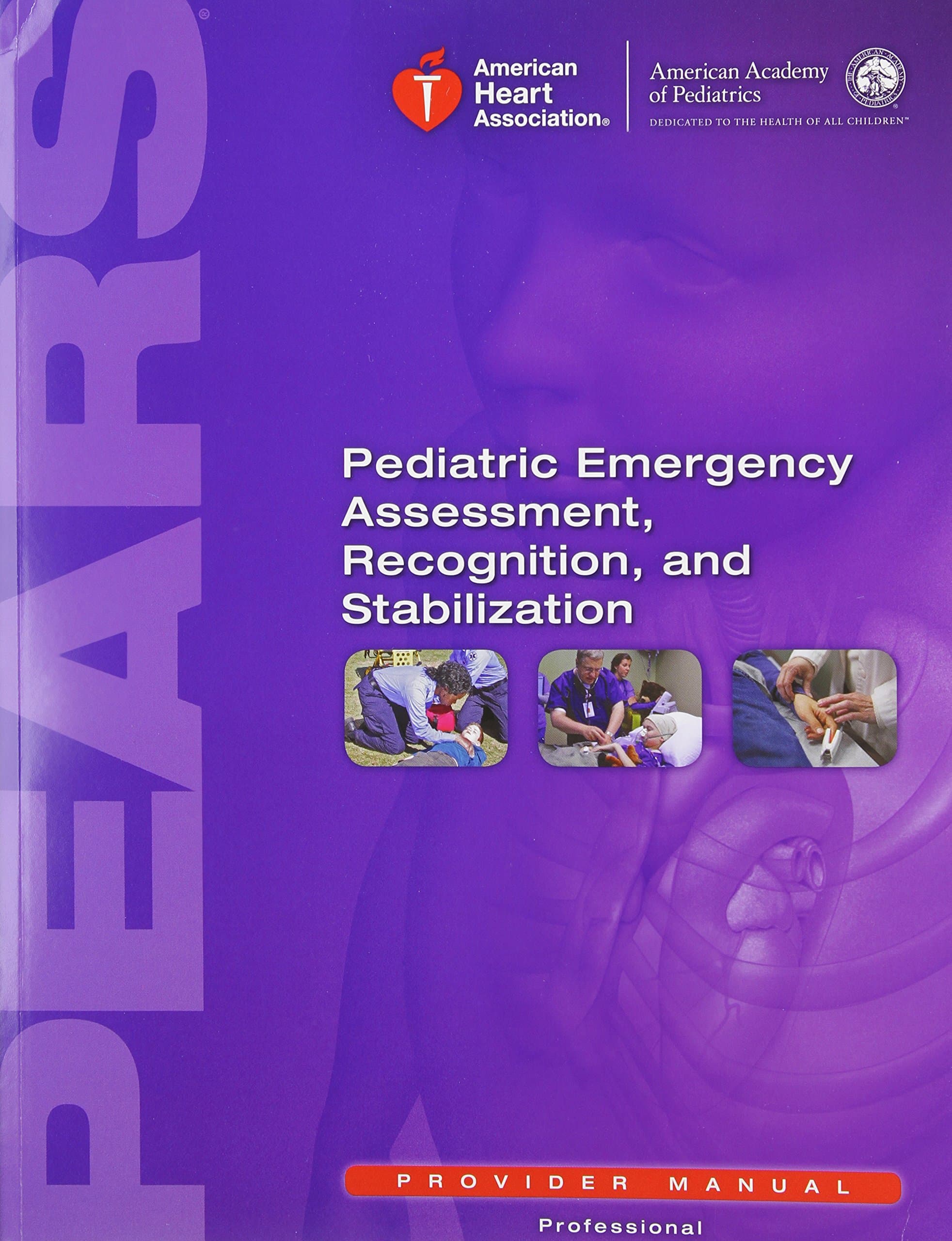 PEARS Provider Manual: Pediatric Emergency Assessment, Recognition and Stabilization