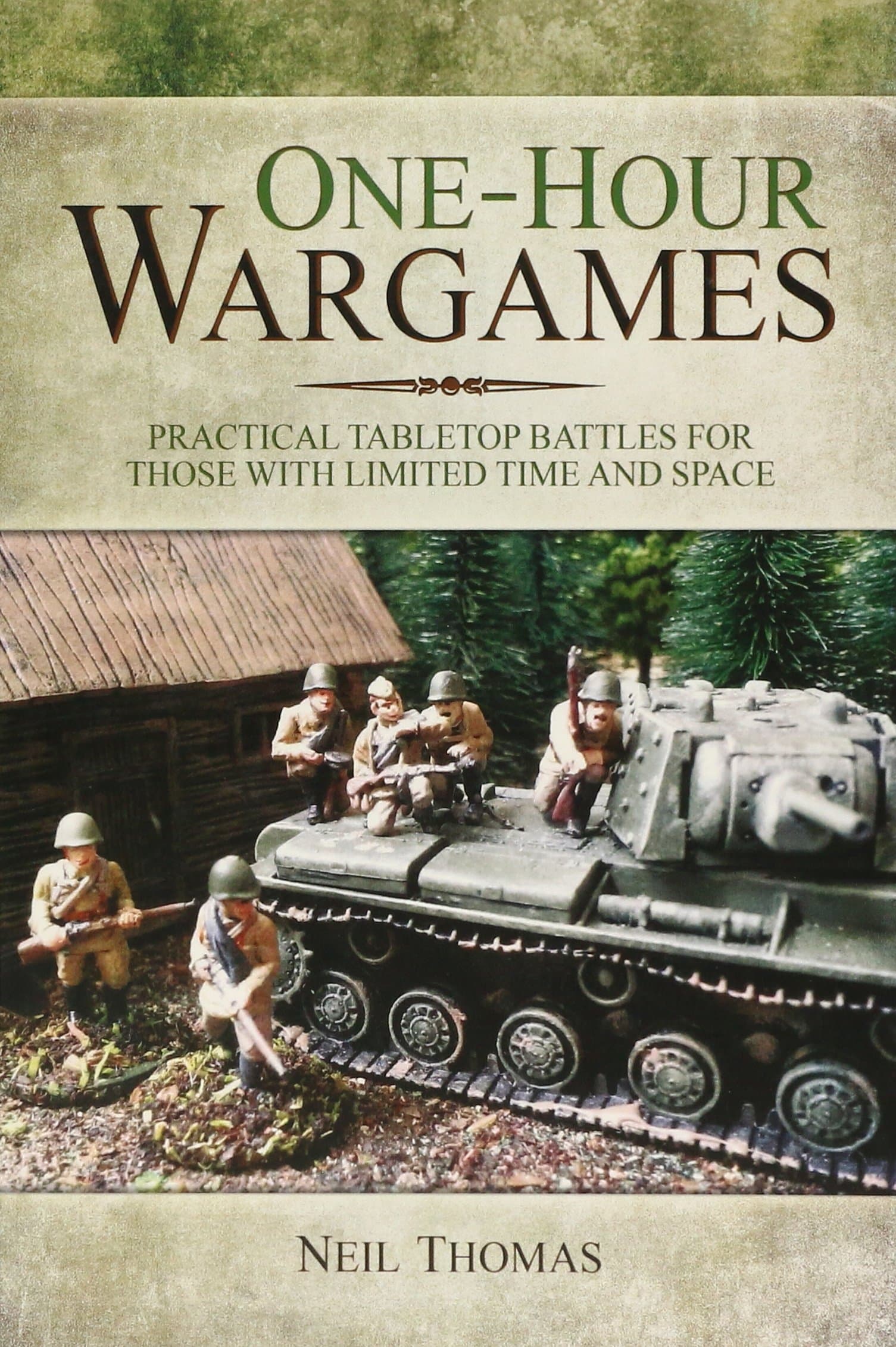 One-Hour Wargames: Practical Tabletop Battles for Those with Limited